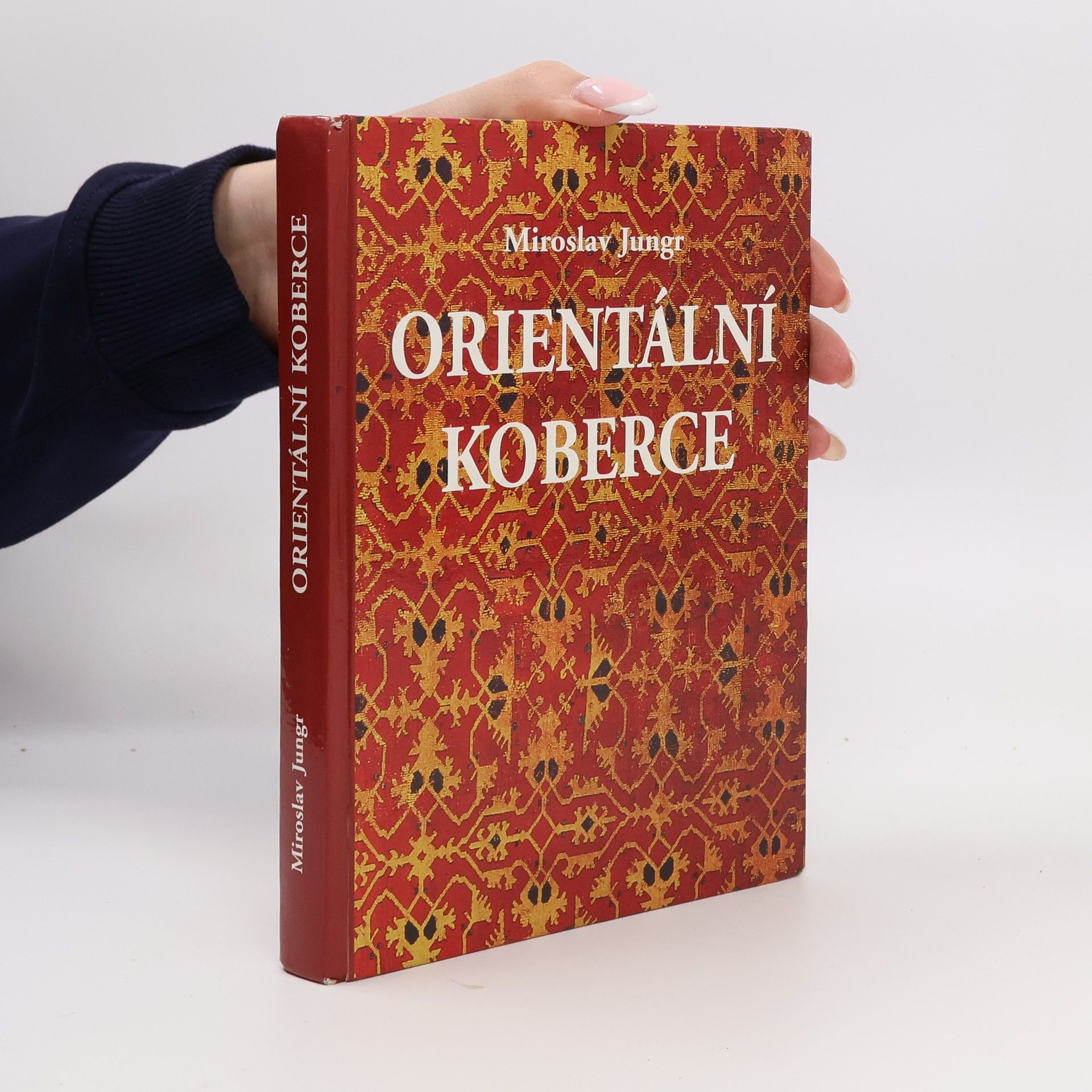 Miroslav Jungr Orientální koberce. Příručka pro sběratele a milovníky koberců i pro ty, kteří se o nich chtějí jenom něco dozvědět