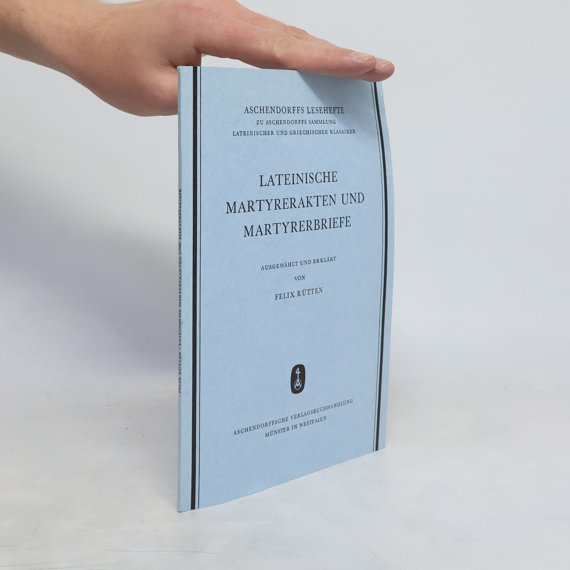 Felix Rütten Lateinische Märtyrerakten und Märtyrer Briefe