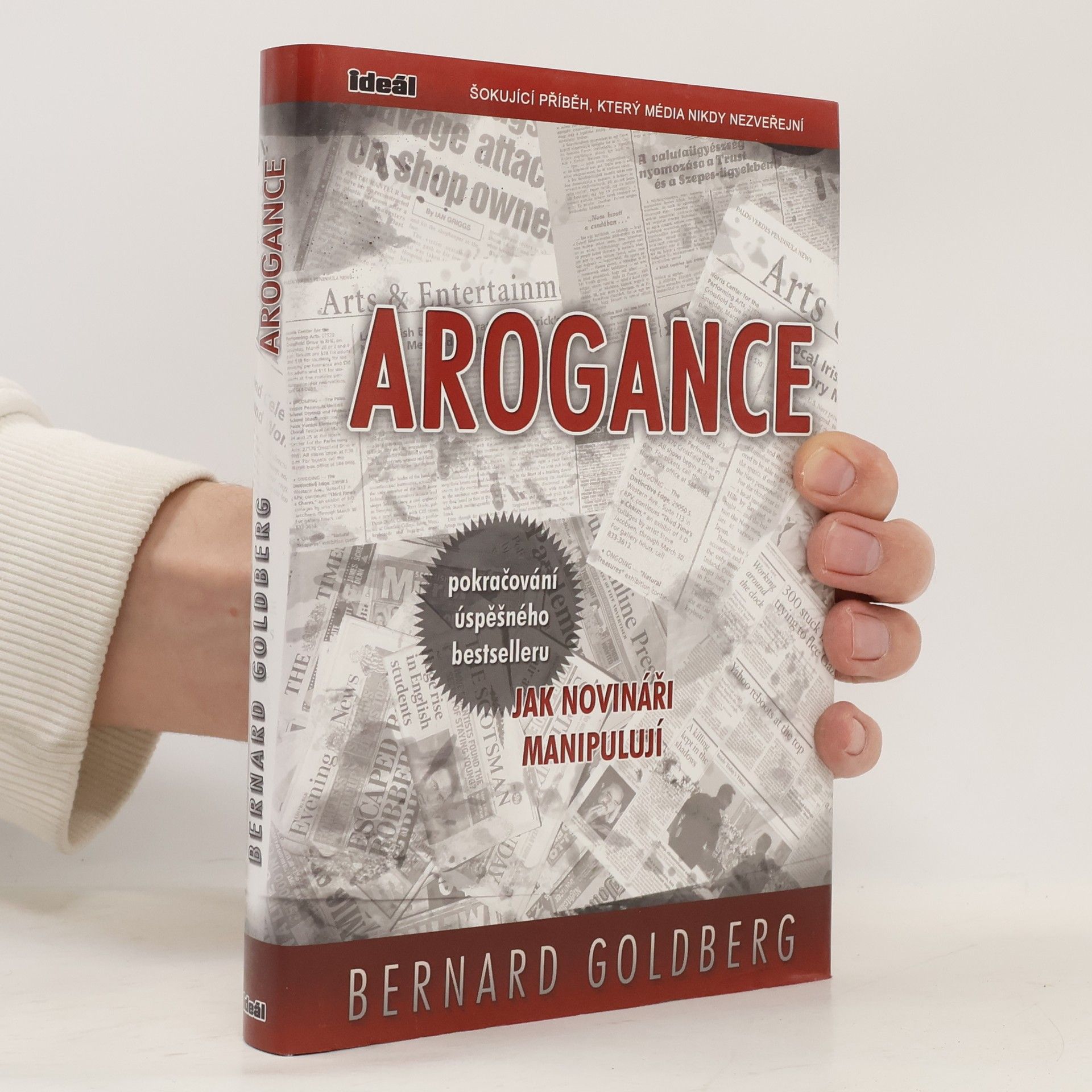 Bernard Goldberg Arogance: Největší příběh, který média nikdy nezveřejní