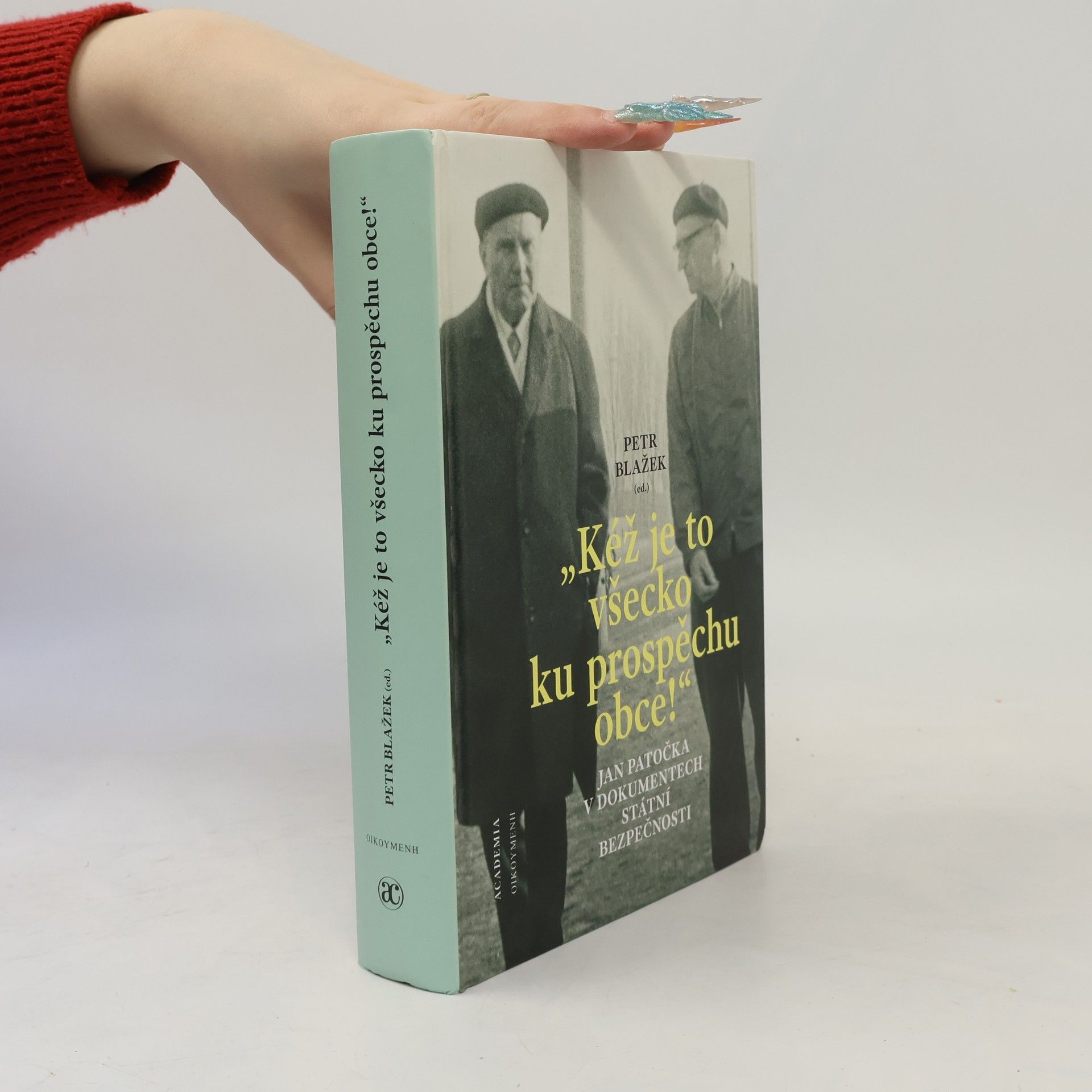 "Kéž je to všecko ku prospěchu obce!" : Jan Patočka v dokumentech Státní bezpečnosti