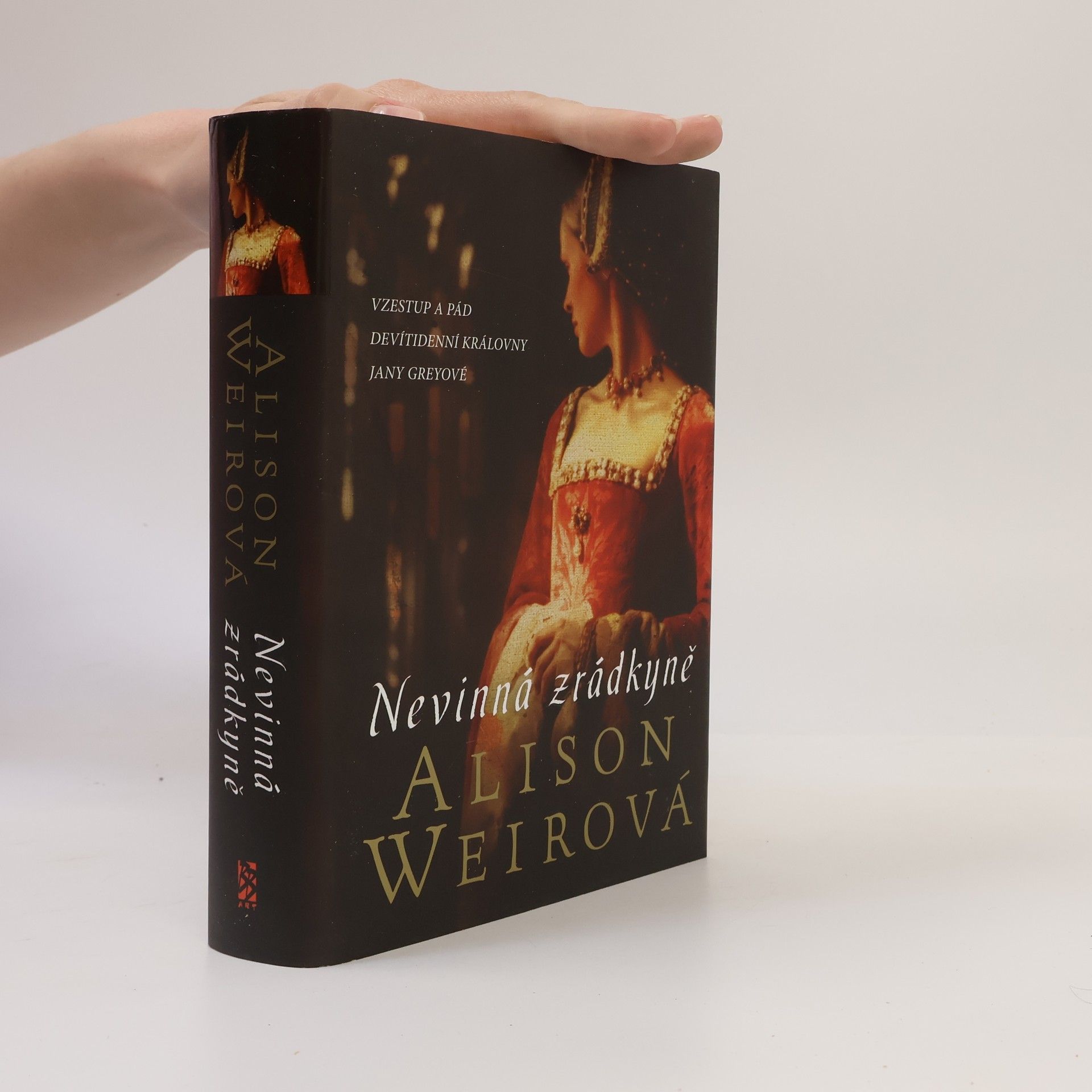 Alison Weir Nevinná zrádkyně : vzestup a pád devítidenní královny Jany Greyové