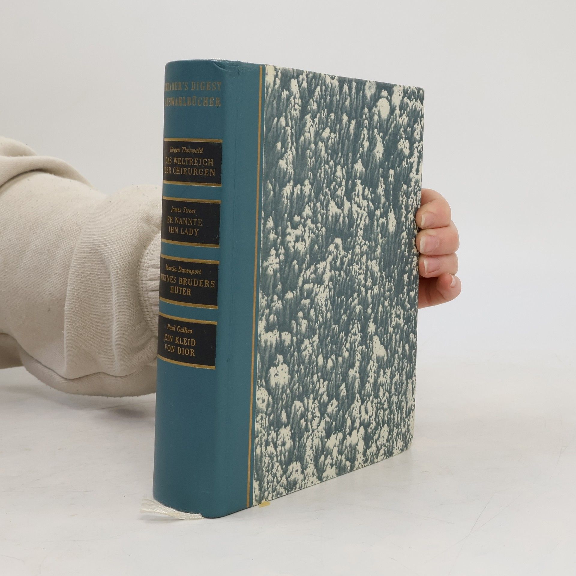 Jürgen Thorwald Reader's Digest Auswahlbücher. Das Weltreich der Chirurgen; Er nannte ihn Lady; Meines Bruders Hüter; Ein Kleid von Dior