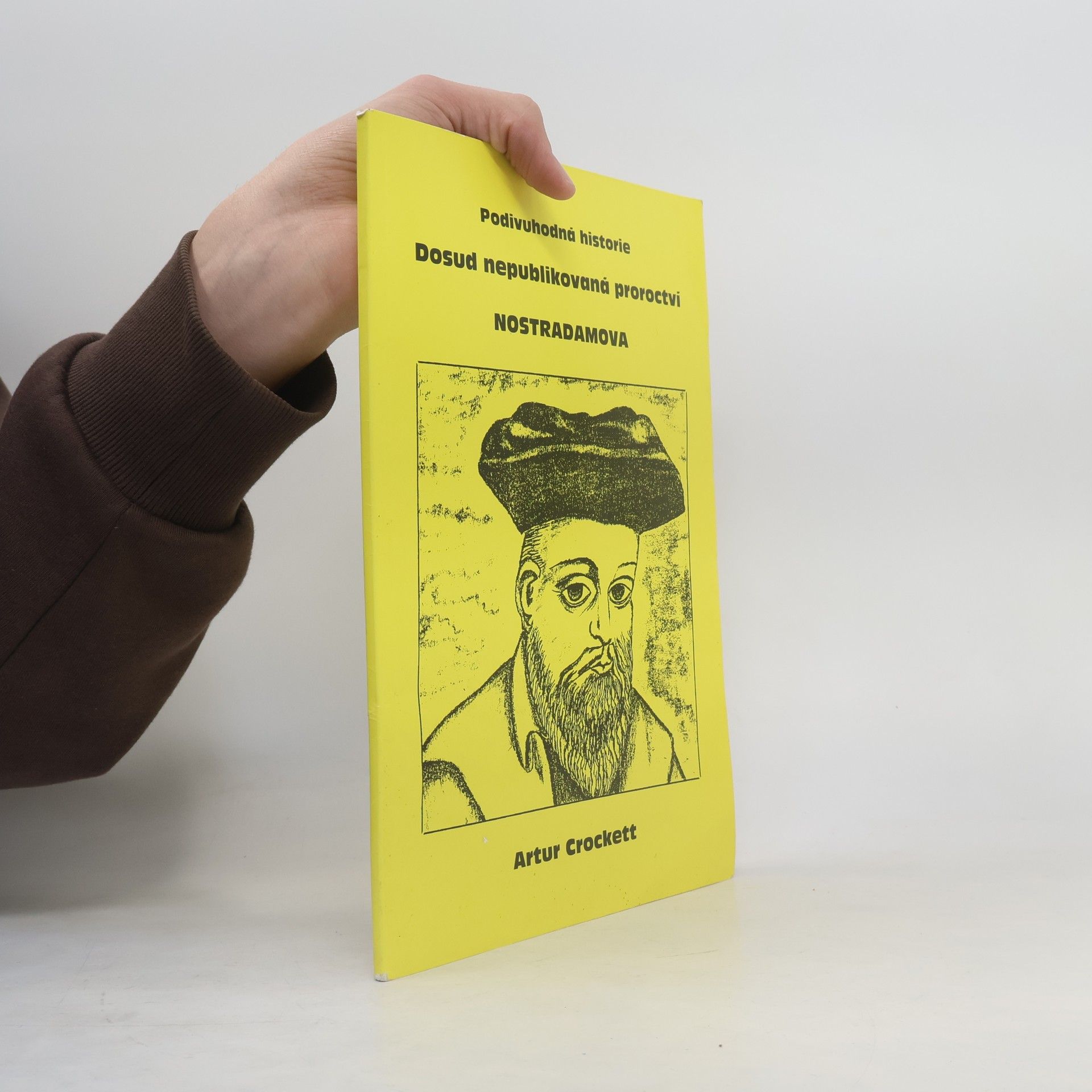 Artur Crockett Podivuhodná historie. Dosud nepublikovaná proroctví Nostradamova