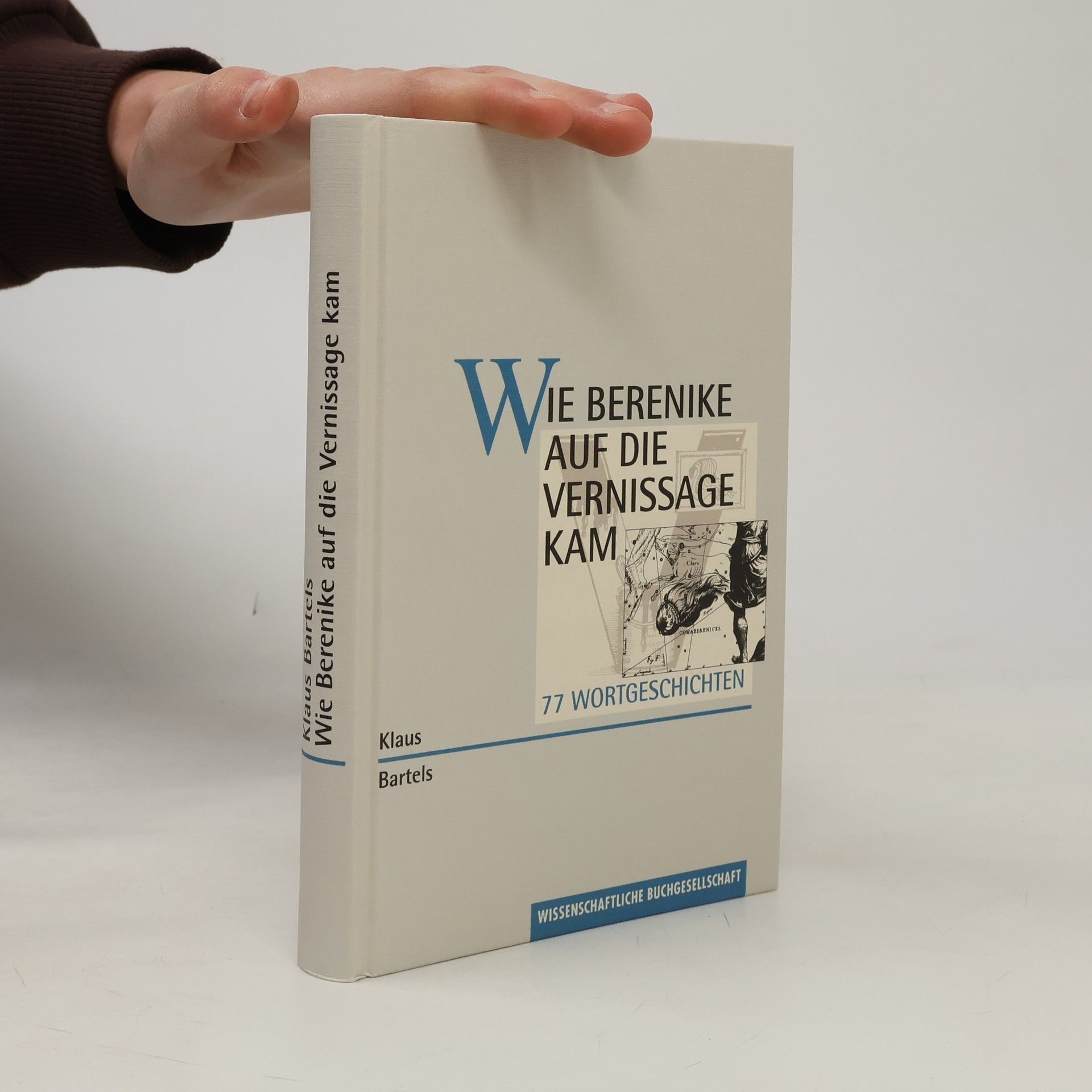 Klaus Bartels Wie Berenike auf die Vernissage kam: 77 Wortgeschichten