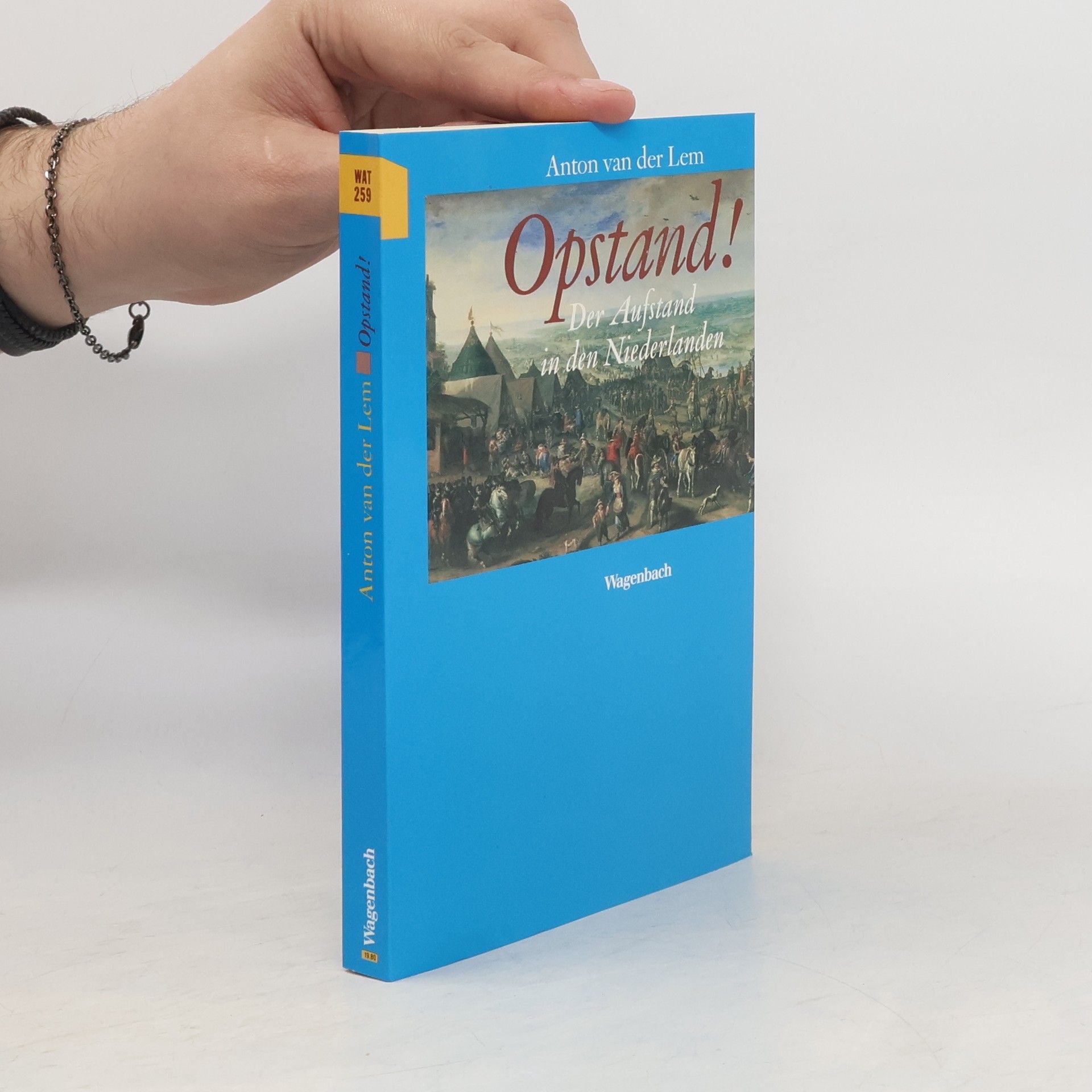 Anton van der Lem Opstand! Der Aufstand in den Niederlanden
