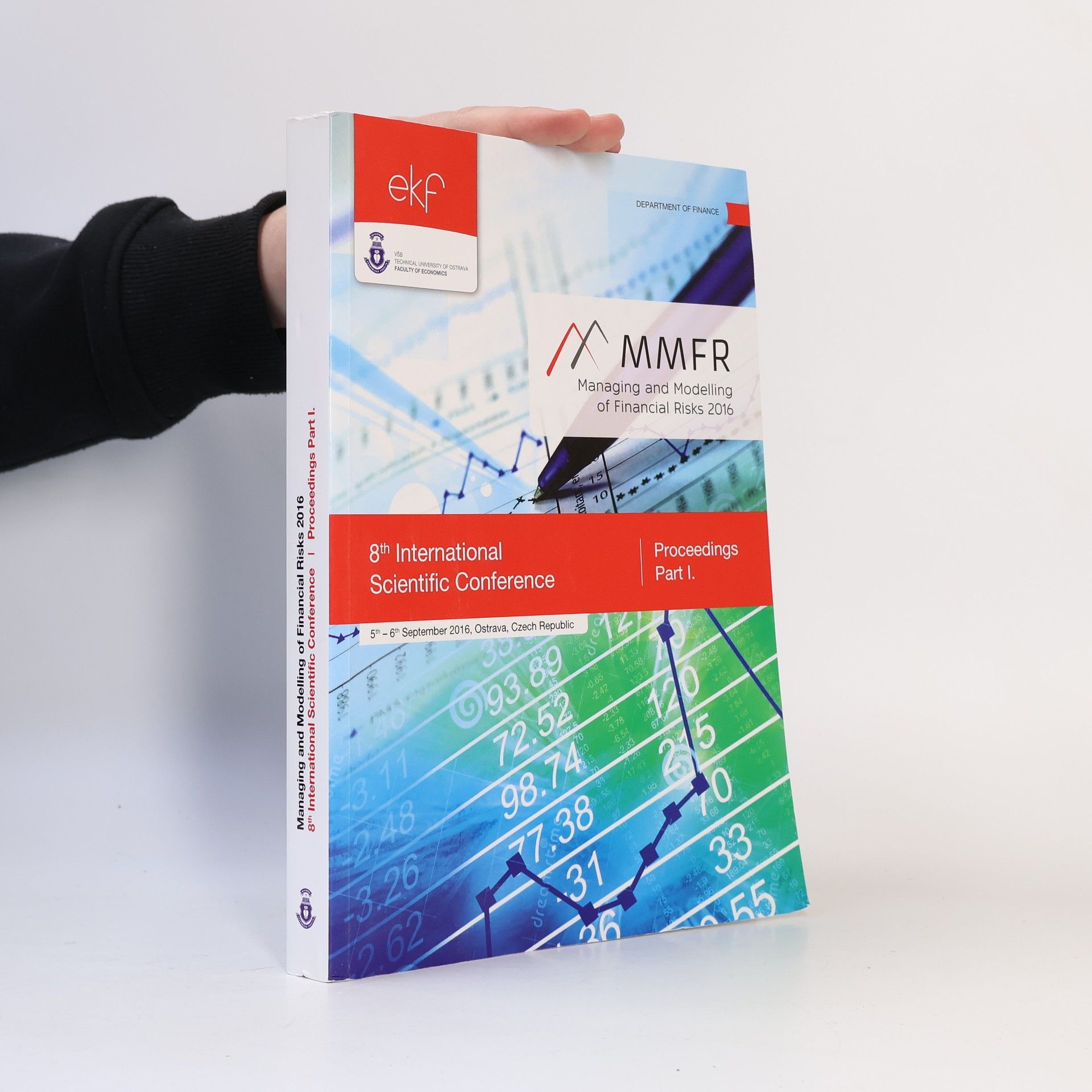 Autorenkollektiv Managing and Modelling of Financial Risks : 8th international scientific conference : proceedings : 5th-6th September 2016, Ostrava, Czech Republic. (Part I.)