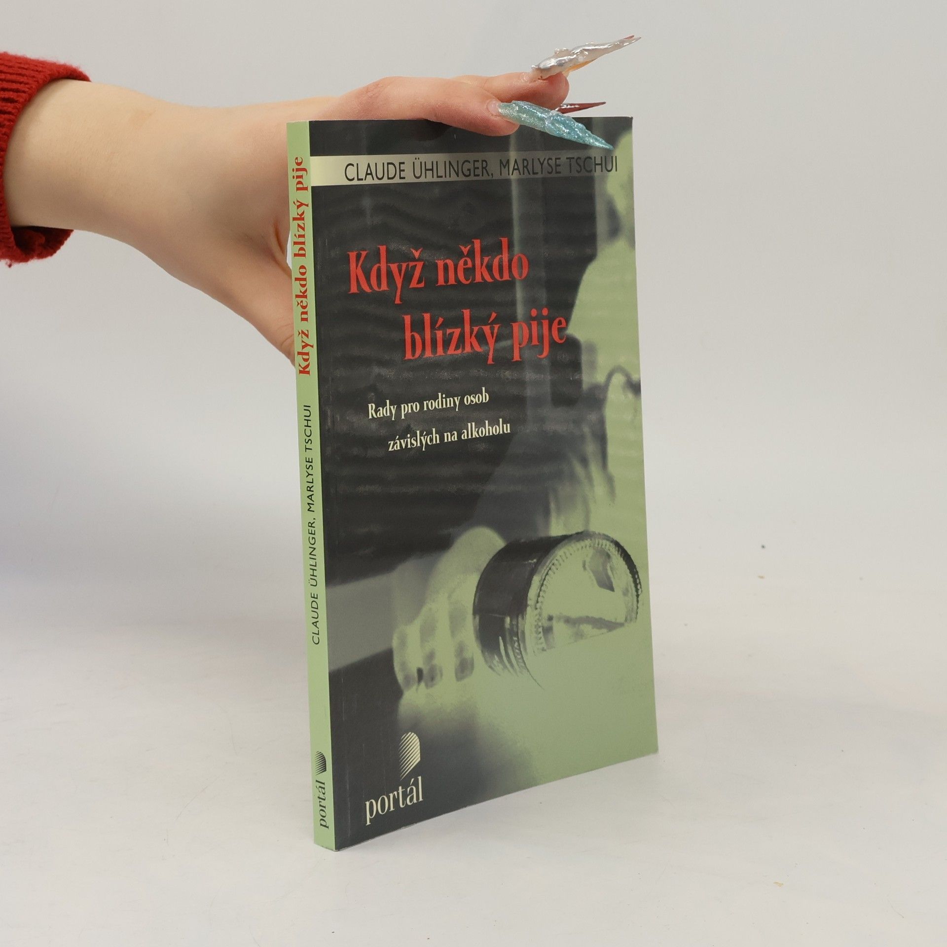 Když někdo blízký pije. Rady pro rodiny osob závislých na alkoholu