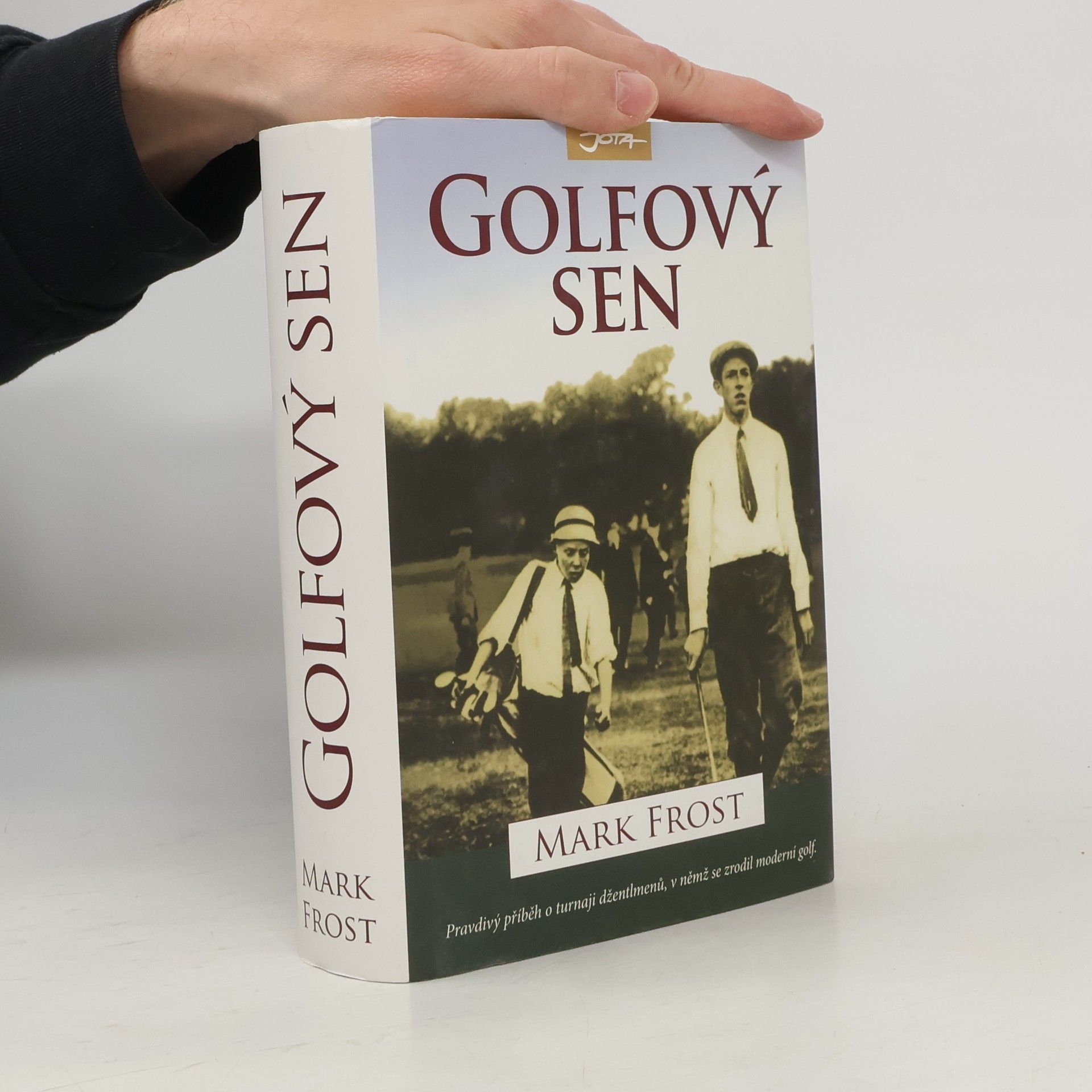 Mark Frost Golfový sen : nejlepší hra všech dob : Harry Vardon, Francis Ouimet a zrod moderního golfu