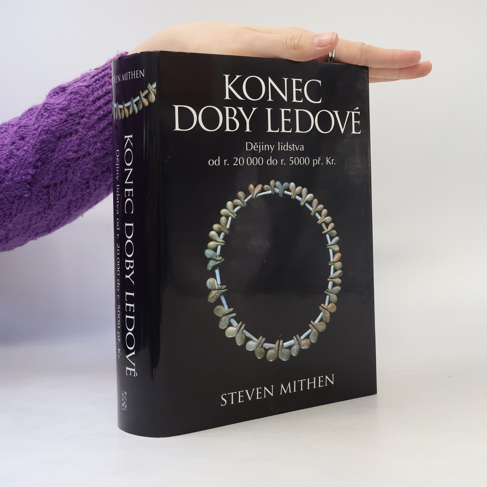 Steven Mithen Konec doby ledové: dějiny lidstva od r. 20 000 do r. 5000 př. Kr.