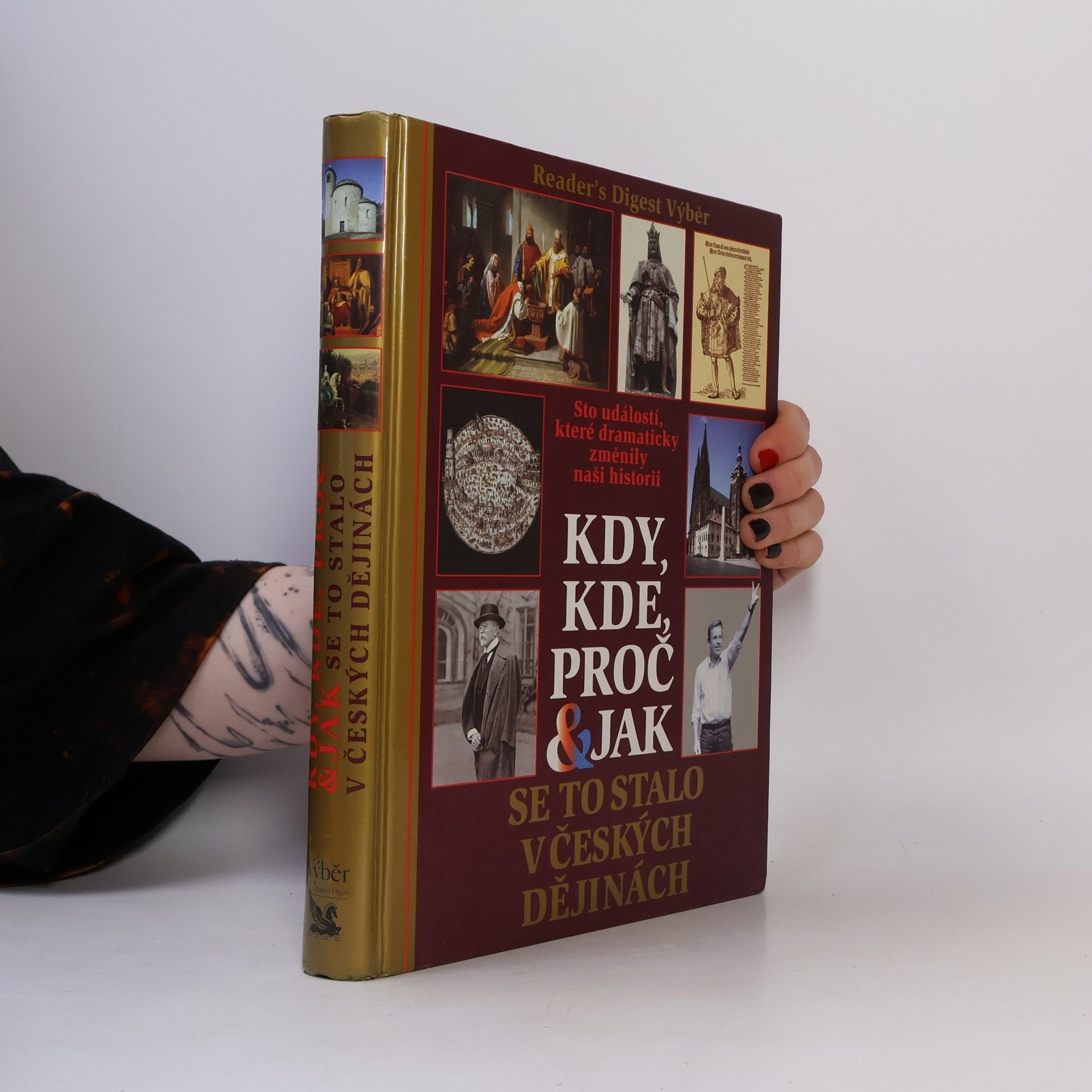 Petr Čornej Kdy, kde, proč & jak se to stalo v českých dějinách. Sto událostí, které dramaticky změnily naši historii