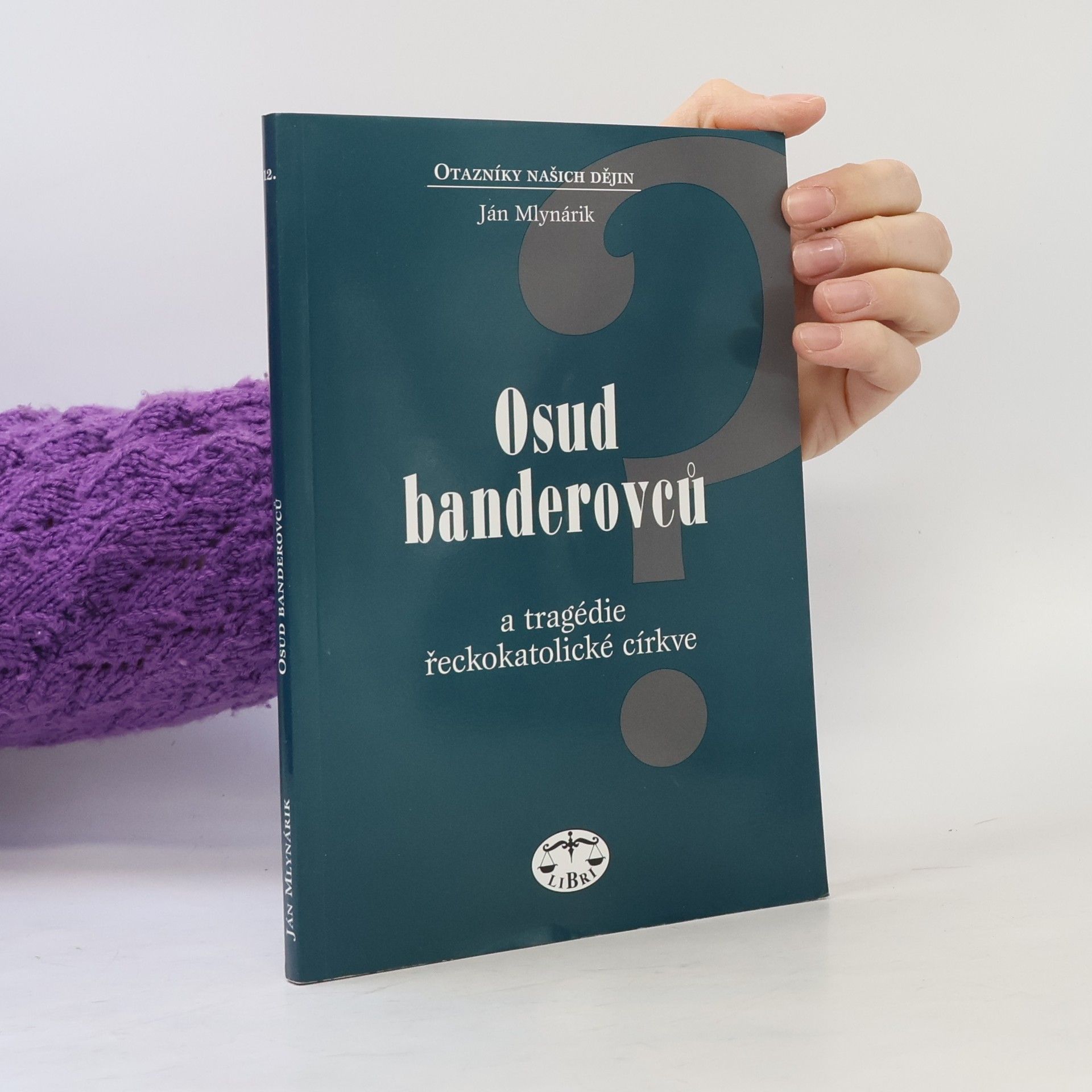 Ján Mlynárik Osud banderovců a tragédie řeckokatolické církve