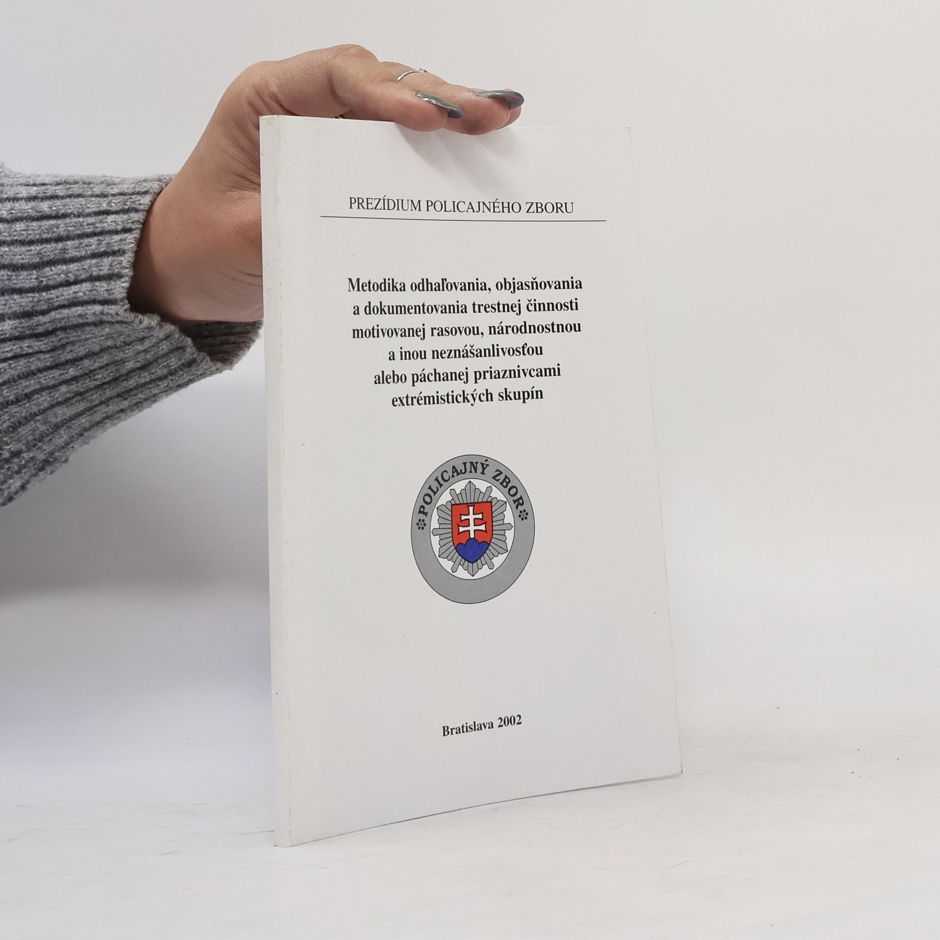 Kolektiv autorů Metodika odhaľovania, objasňovania a dokumentovania trestnej činnosti motivovanej rasovou, národnostnou a inou neznášanlivosťou alebo páchanej priaznivcami extrémistických skupín
