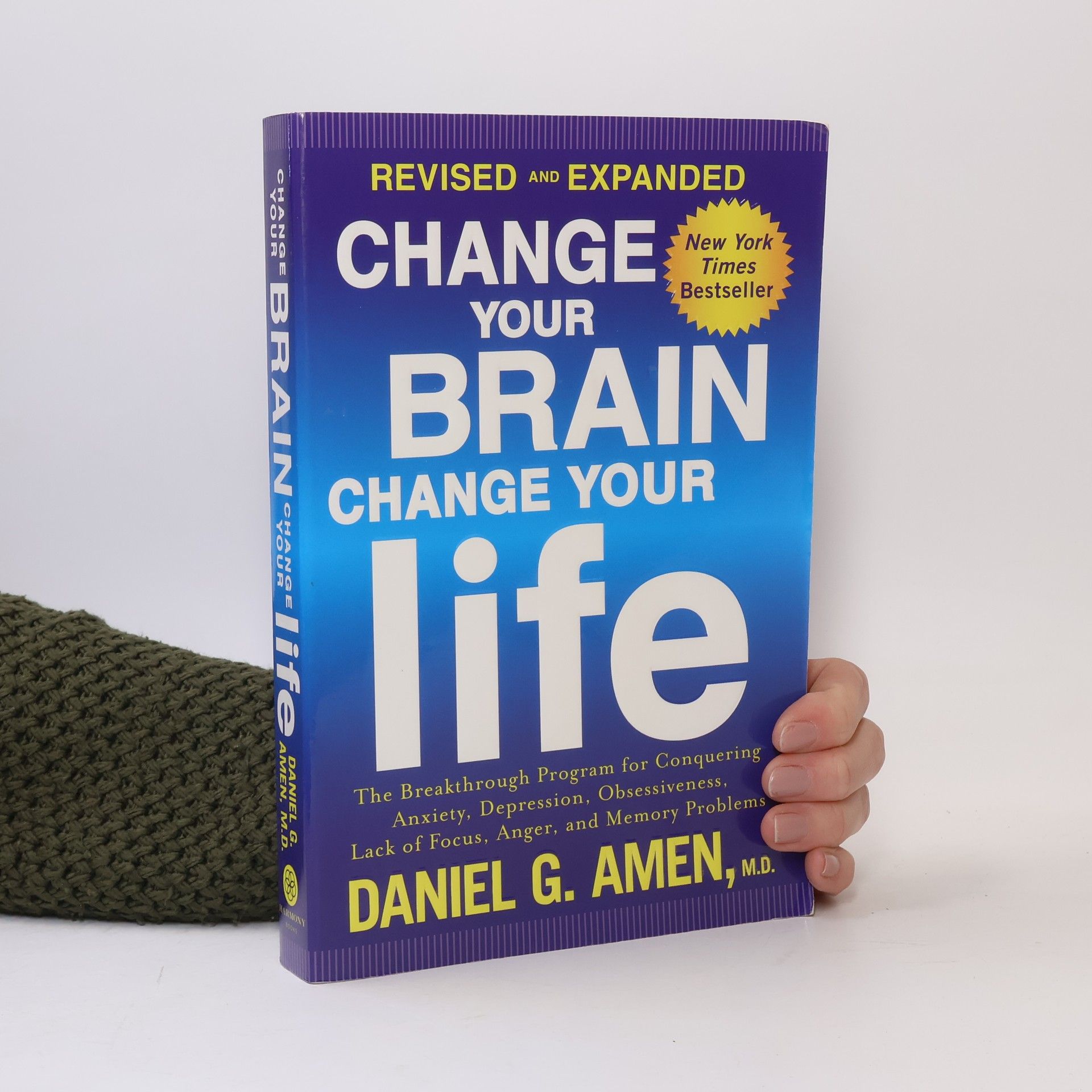 Daniel Amen Change Your Brain, Change Your Life: The Breakthrough Program for Conquering Anxiety, Depression, Obsessiveness, Lack of Focus,