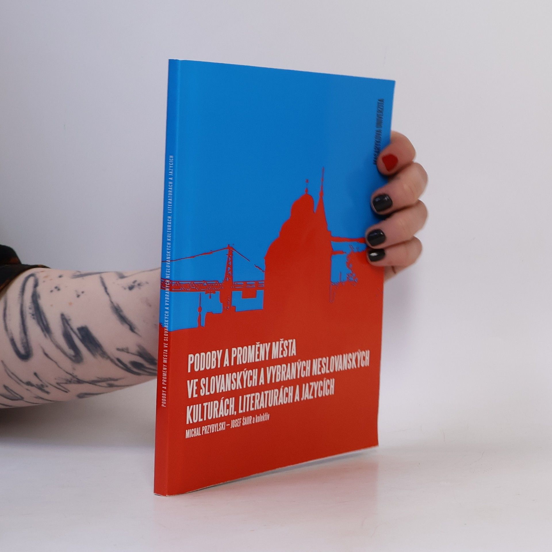 Michal Przybylski Podoby a proměny města ve slovanských a vybraných neslovanských kulturách, literaturách a jazycích