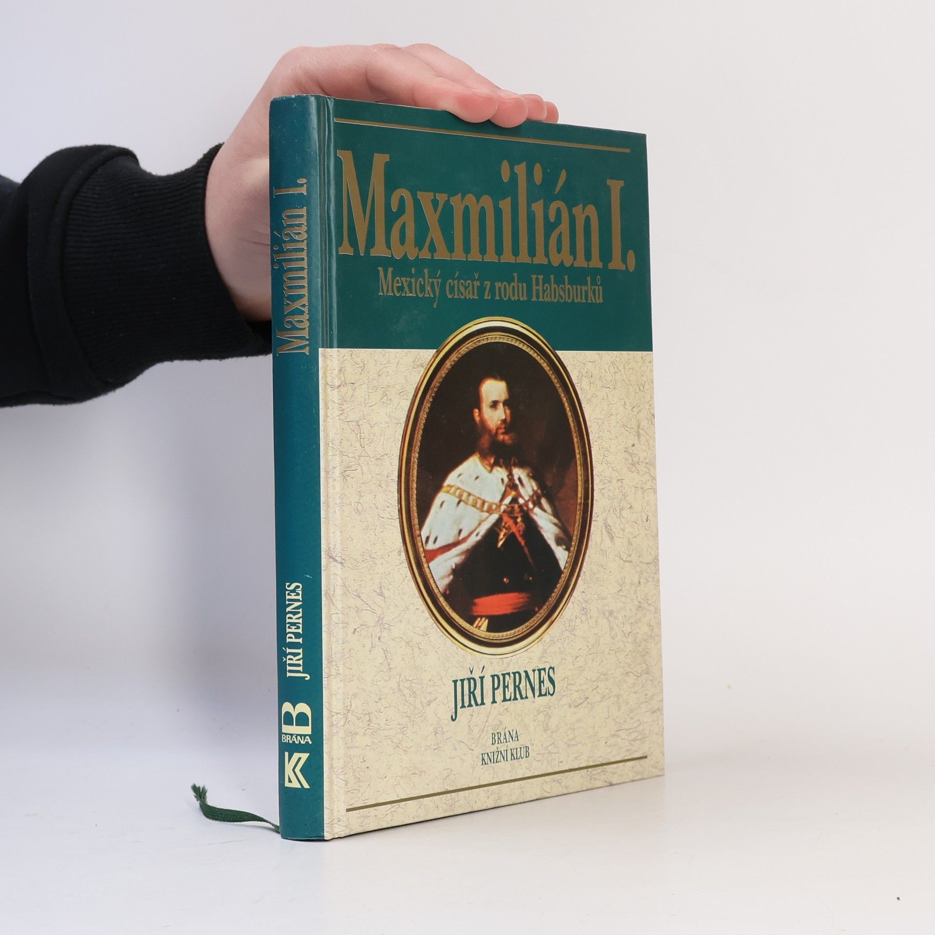 Jiří Pernes Maxmilián I. : mexický císař z rodu Habsburků
