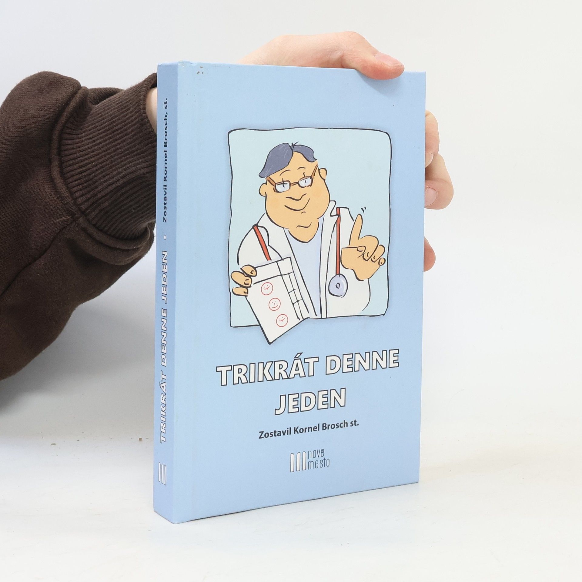 Kornel Brosch st. Trikrát denne jeden