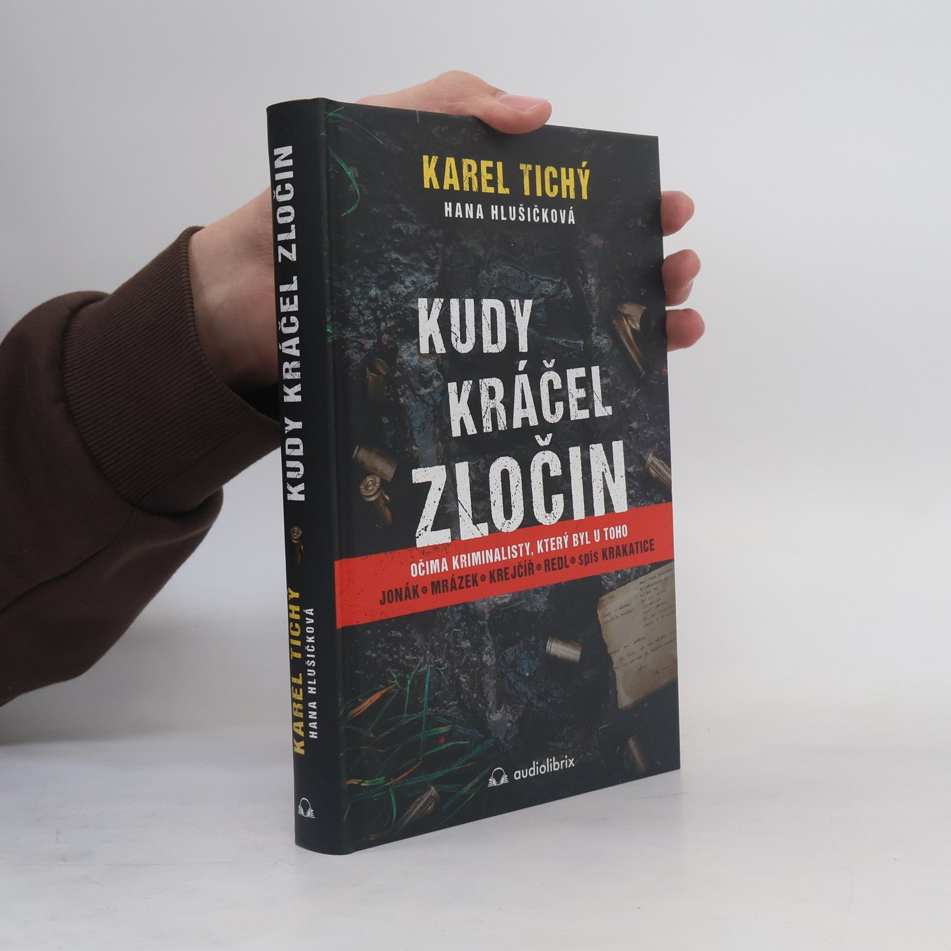 Karel Tichý Kudy kráčel zločin : očima kriminalisty, který byl u toho : Jonák, Mrázek, Krejčíř, Redl, spis Krakatice