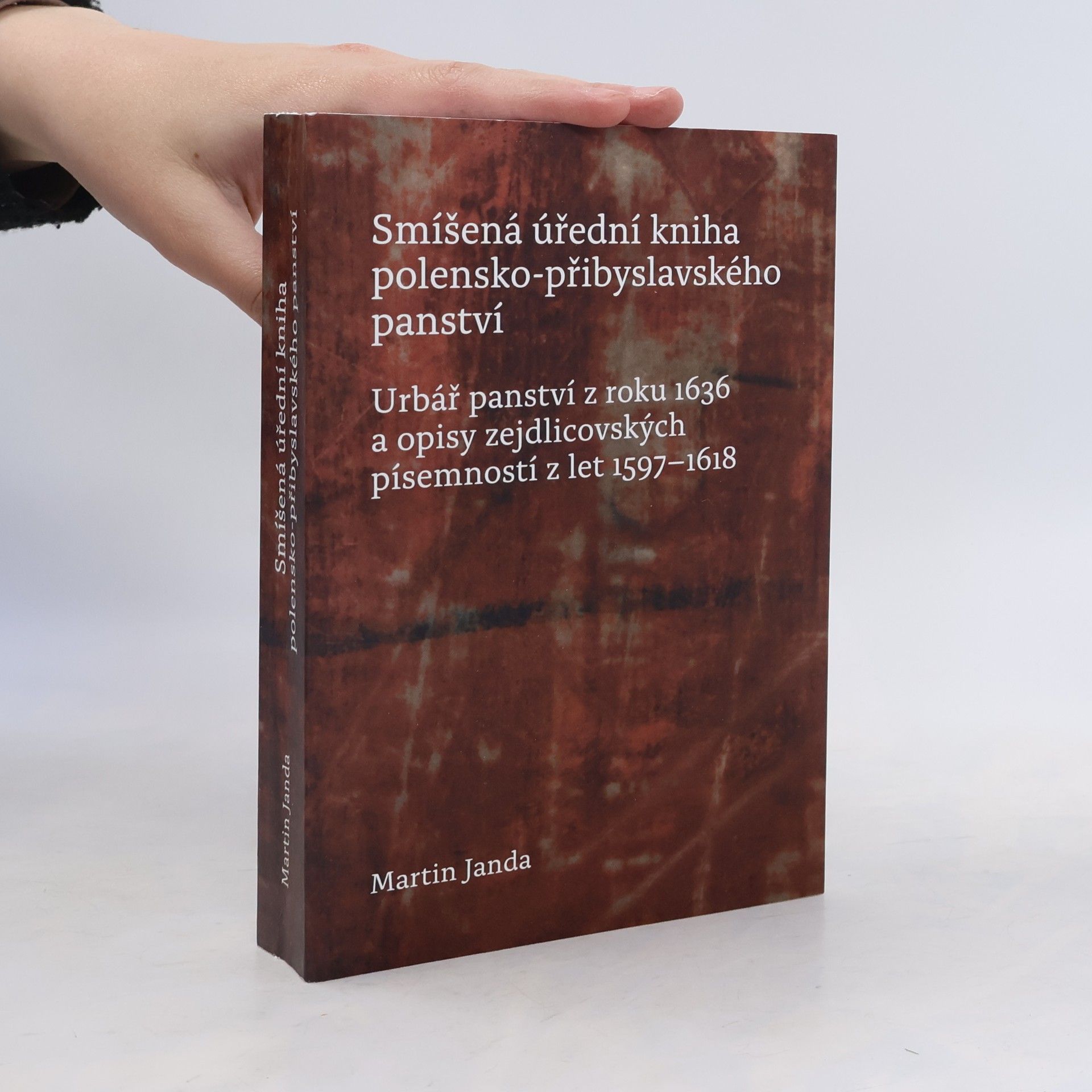 Martin Maxmilián Leonardo Janda Smíšená úřední kniha polensko-přibyslavského panství: Urbář panství z roku 1636 a opisy zejdlicovských písemností z let 1597–1618.