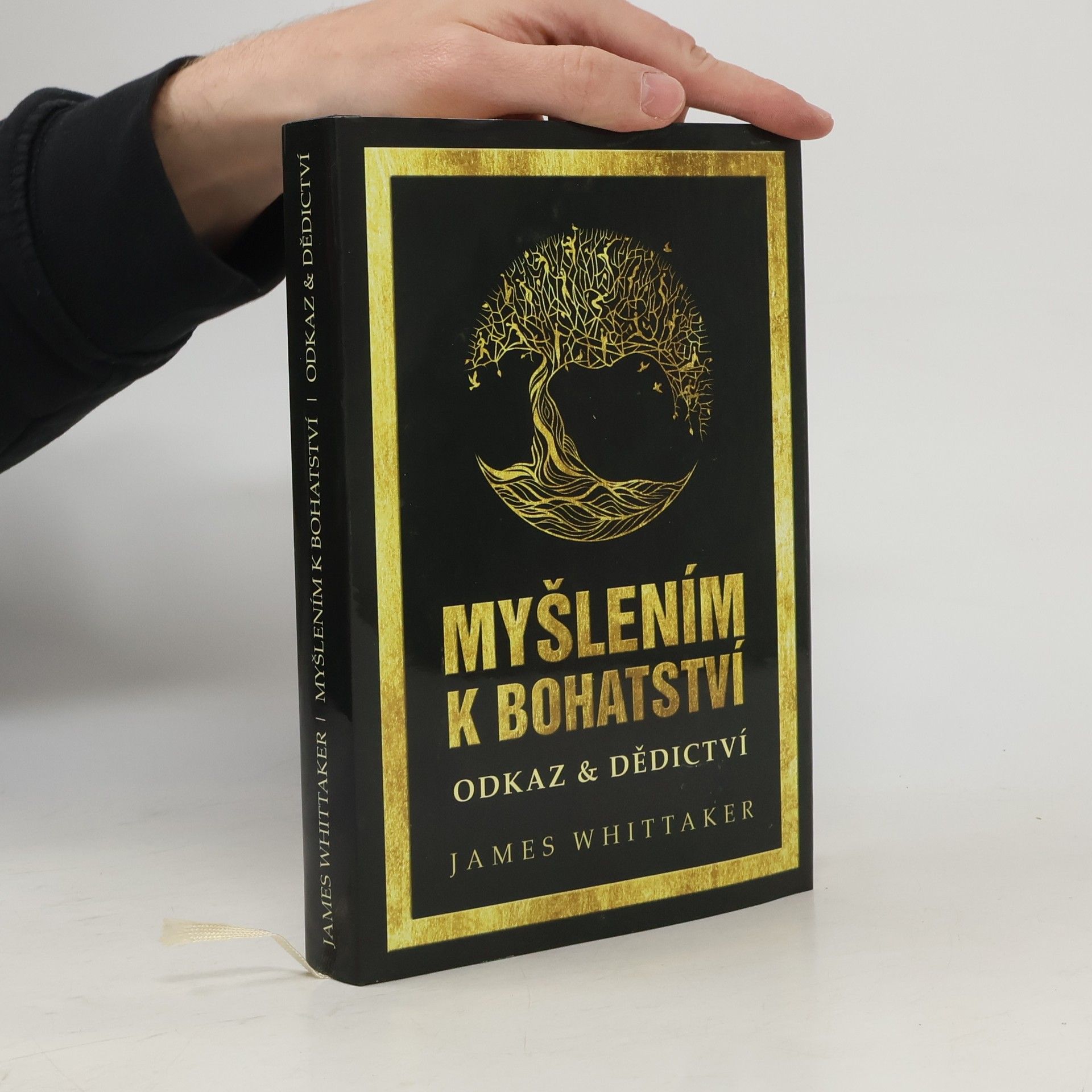 James Whittaker Myšlením k bohatství : Odkaz a dědictví (Jak dosahují úspěchu velcí myslitelé, lídři světa obchodu a kulturní ikony)