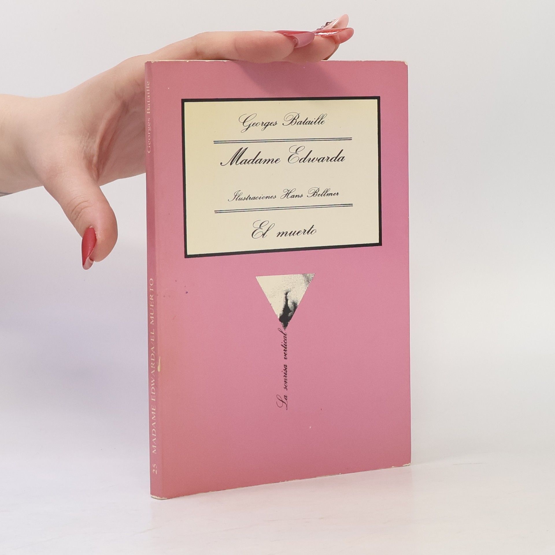 Hans Bellmer La Sonrisa Vertical - 25: Madame Edwarda seguido de El muerto