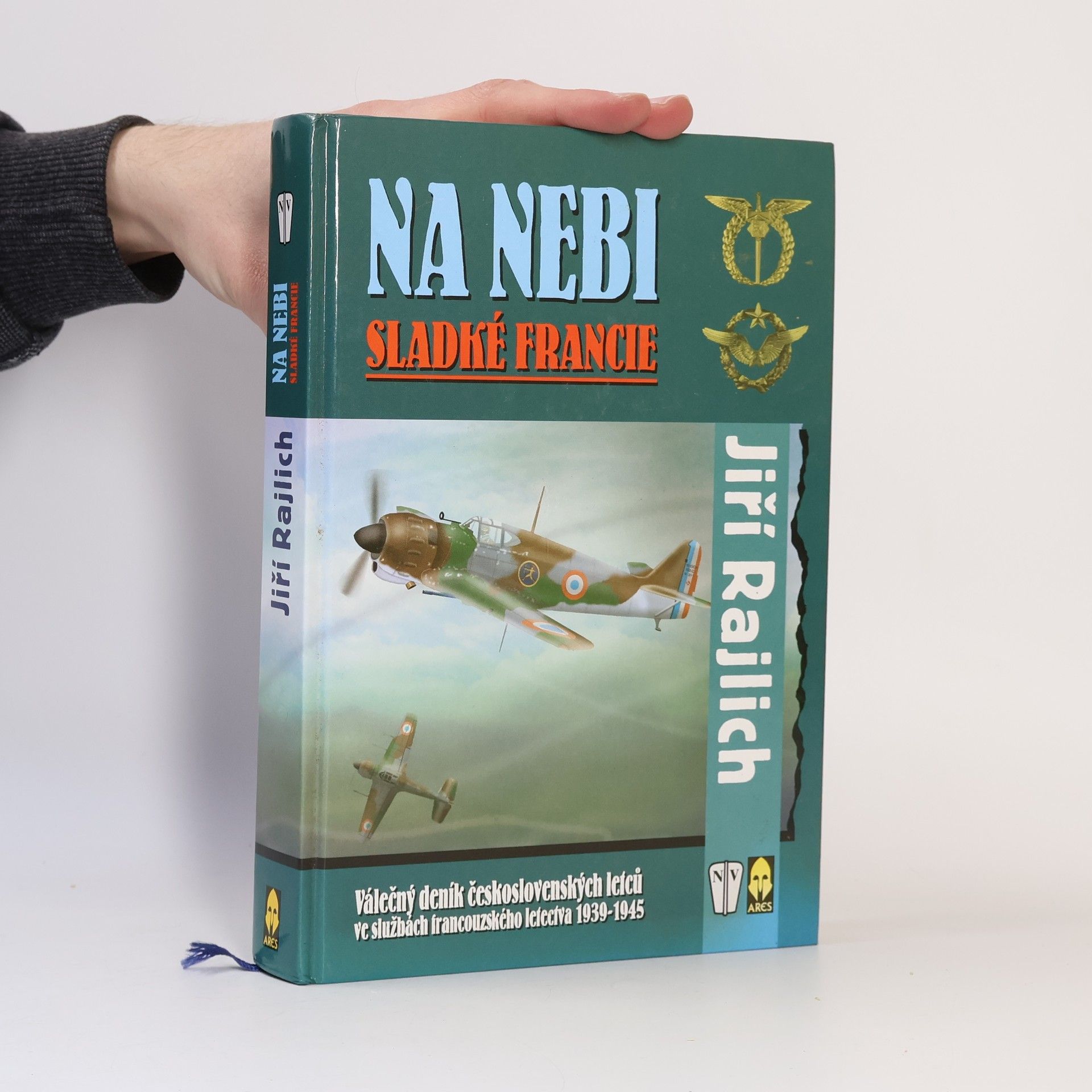 Jiří Rajlich Na nebi sladké Francie : válečný deník československých letců ve službách francouzského letectva 1939-1945