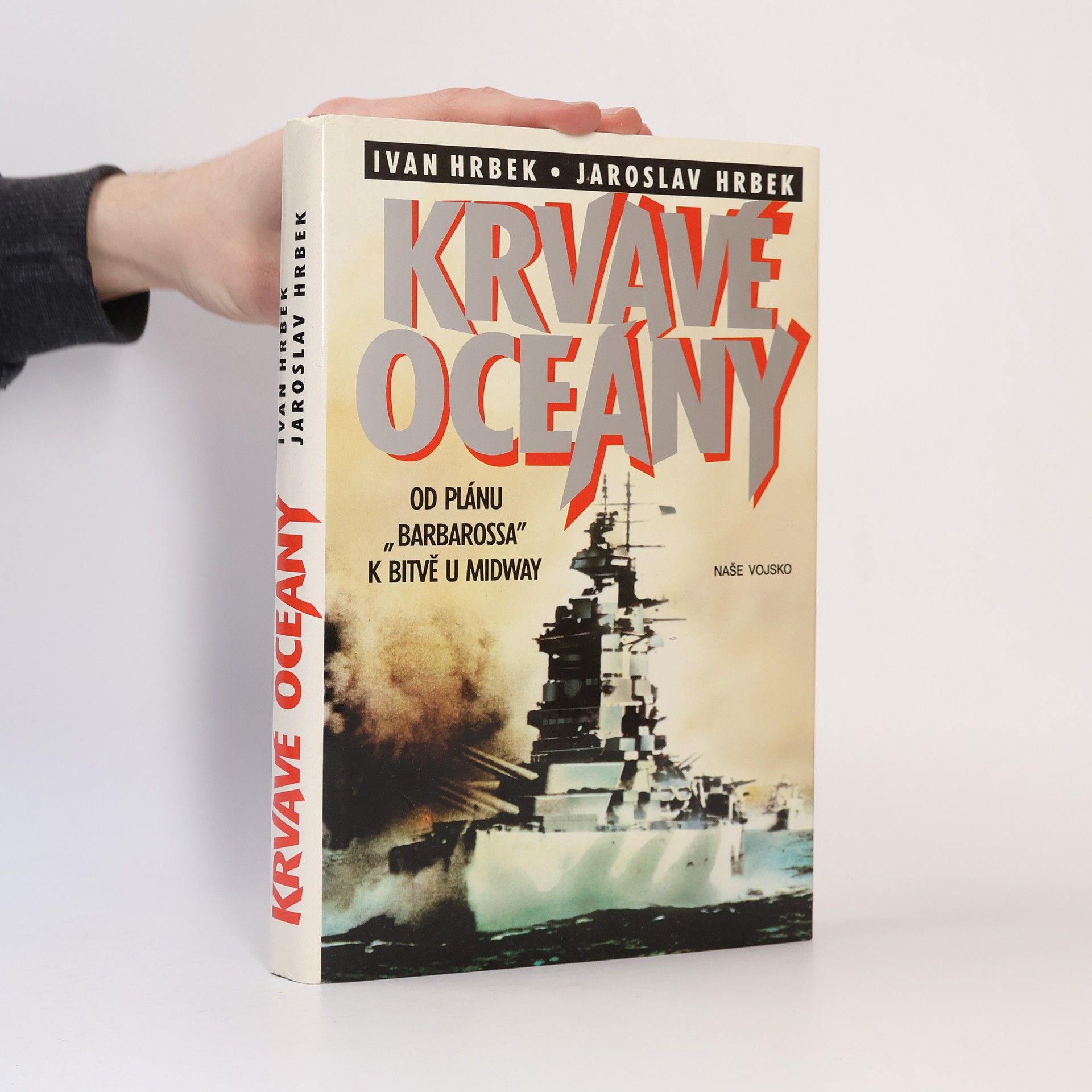 Jaroslav Hrbek Krvavé oceány. Od plánu "Barbarossa" k bitvě u Midway