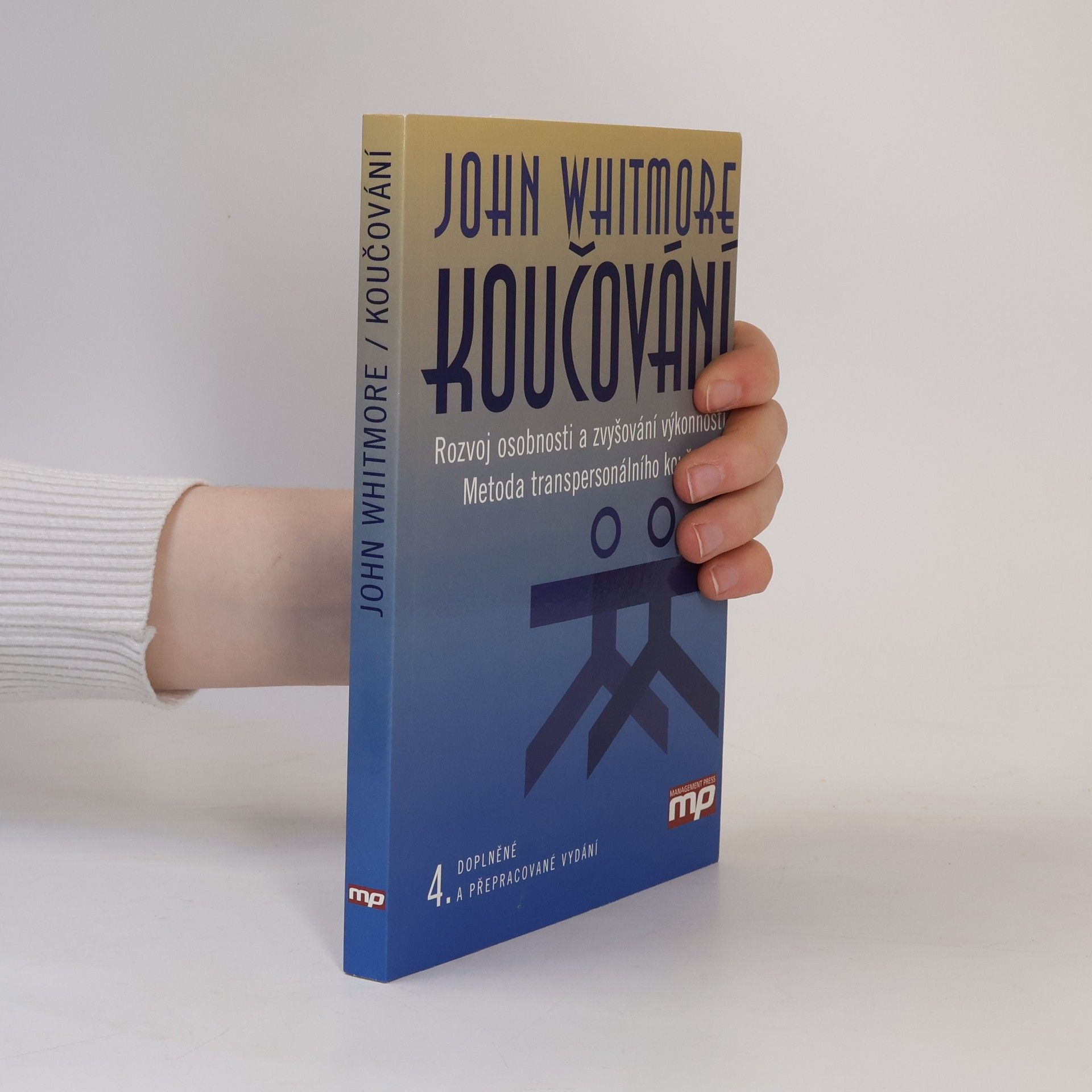 John Whitmore Koučování : rozvoj osobnosti a zvyšování výkonnosti : metoda transpersonálního koučování