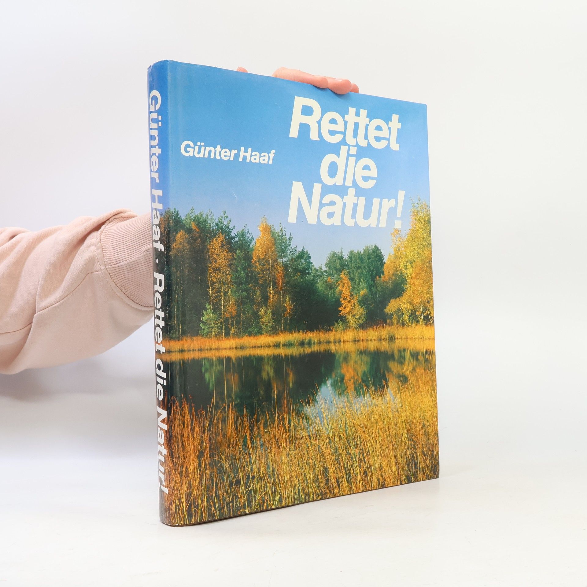 Günter Haaf Rettet die Natur!
