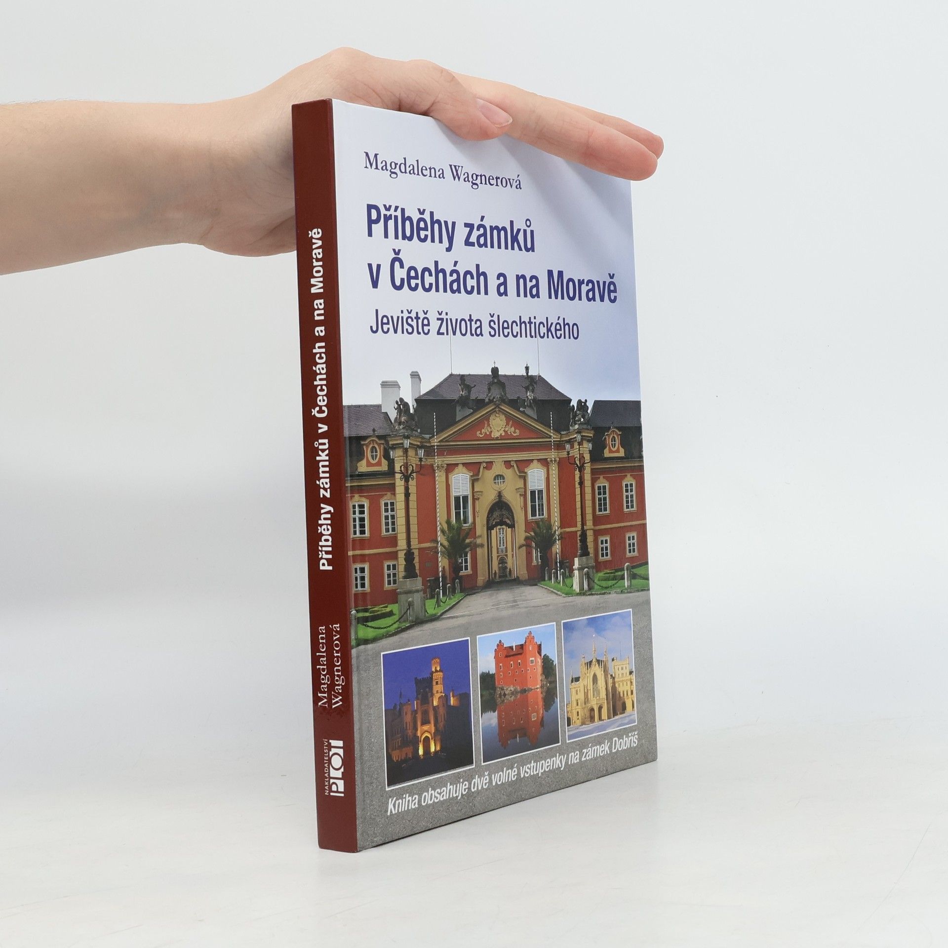 Magdalena Wagnerová Příběhy zámků v Čechách a na Moravě. Jeviště života šlechtického