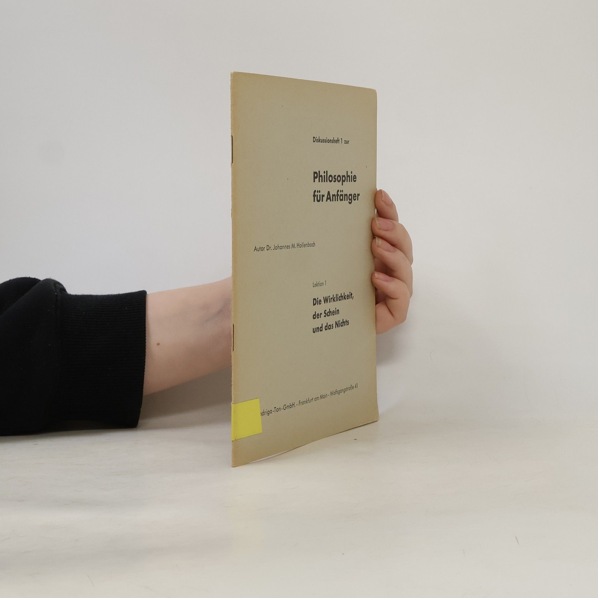 Johannes Michael Hollenbach Philosophie für Anfänger 1. Die Wirklichkeit, der Schein und das Nichts