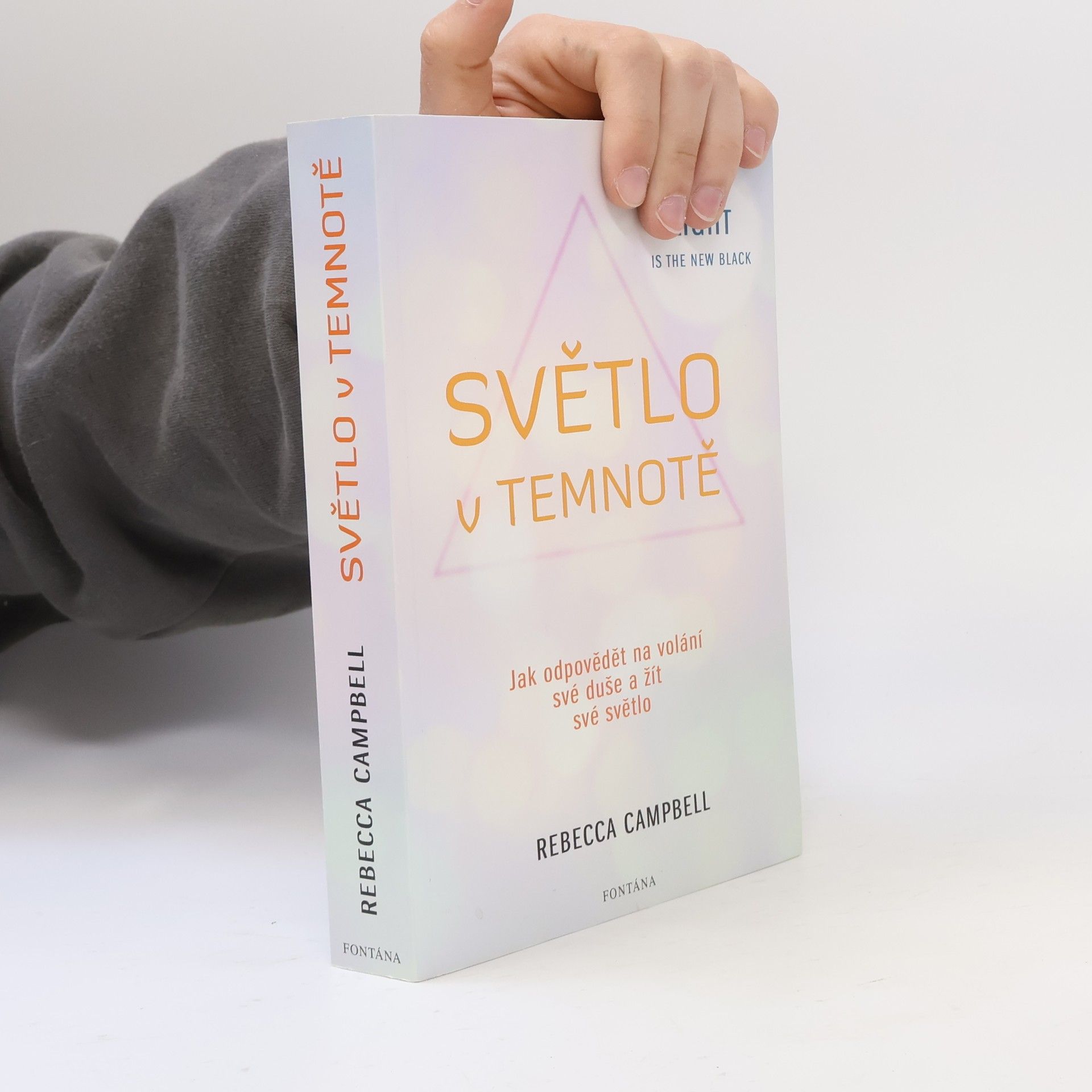 Rebecca Campbell Světlo v temnotě. Jak odpovědět na volání své duše a žít své Světlo