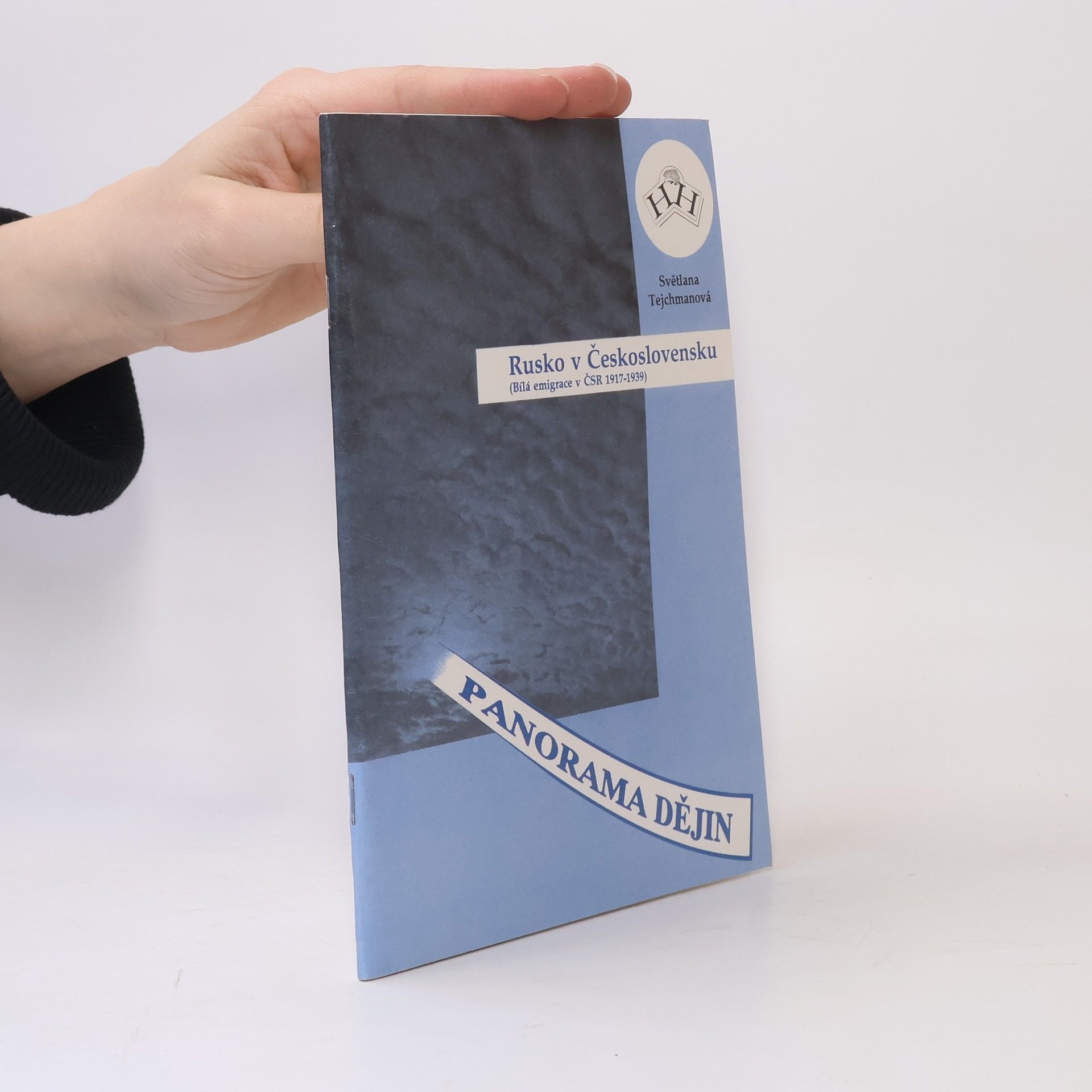 Světlana Tejchmanová Rusko v Československu. Bílá emigrace v ČSR 1917-1939