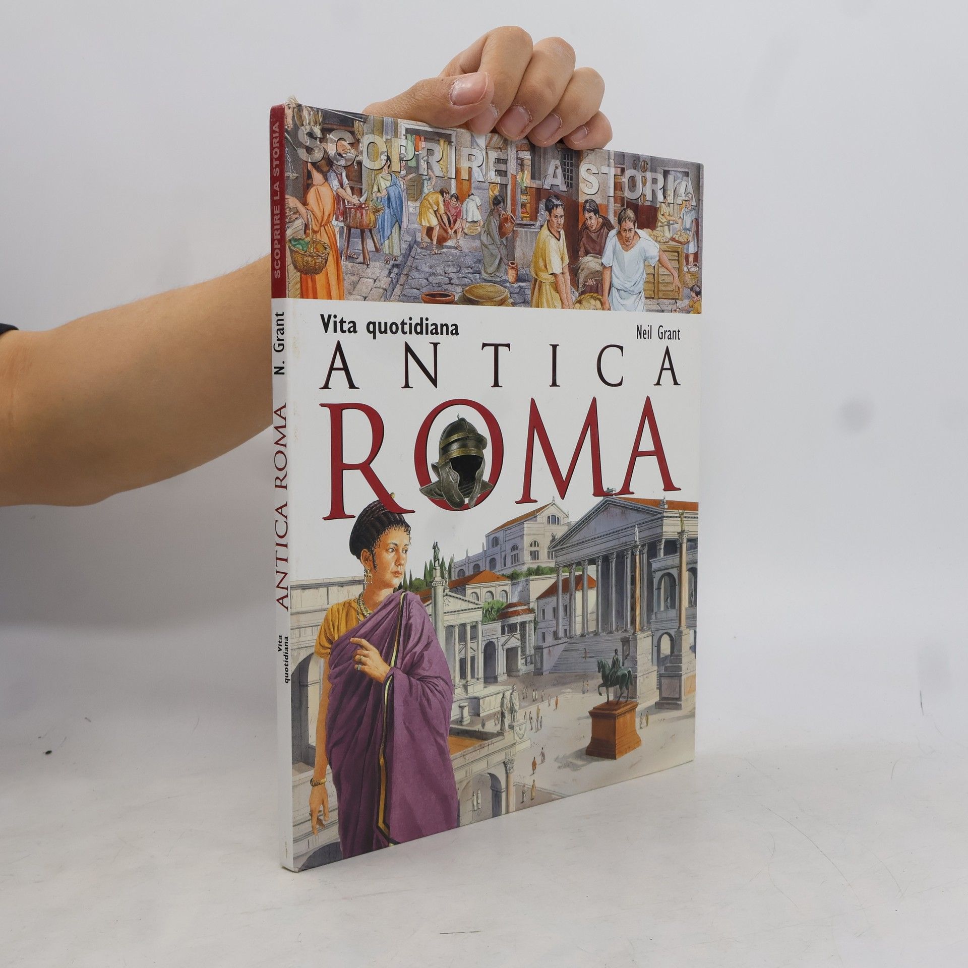 Antica Roma. Vita quotidiana. Scoprire la storia