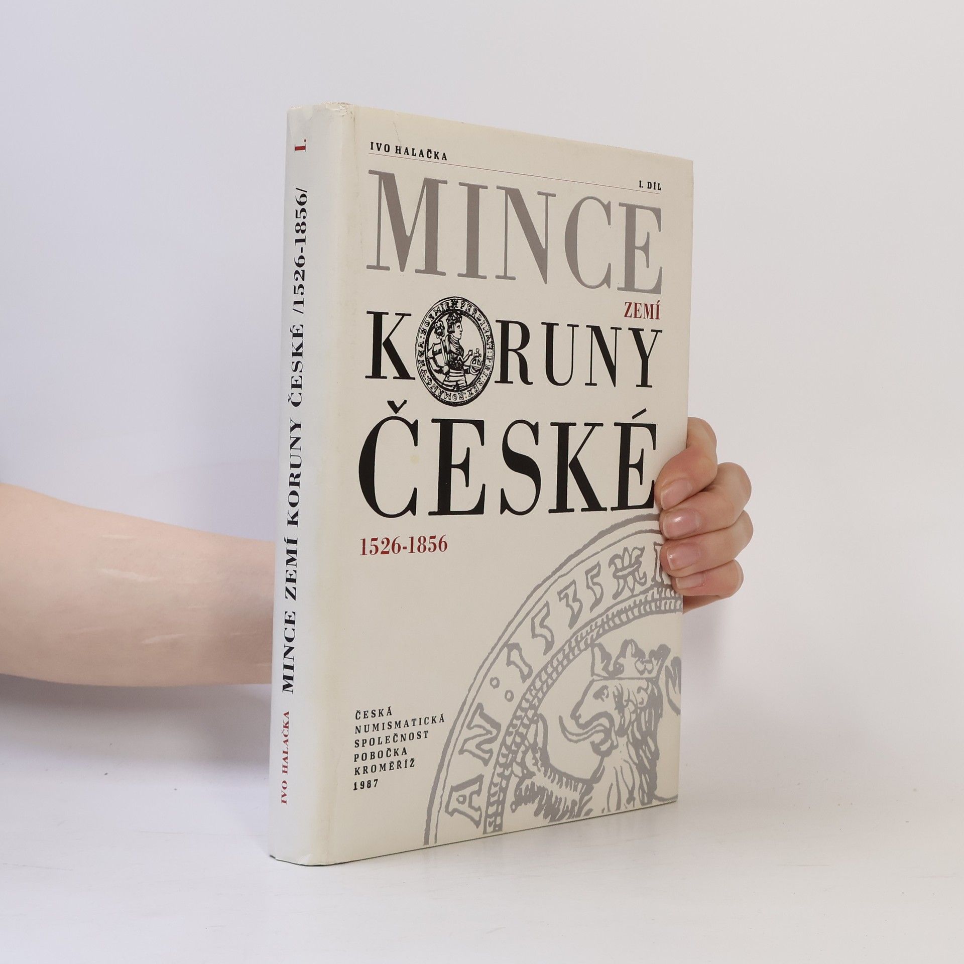 Ivo Halačka Mince zemí koruny české 1526 - 1856 I.