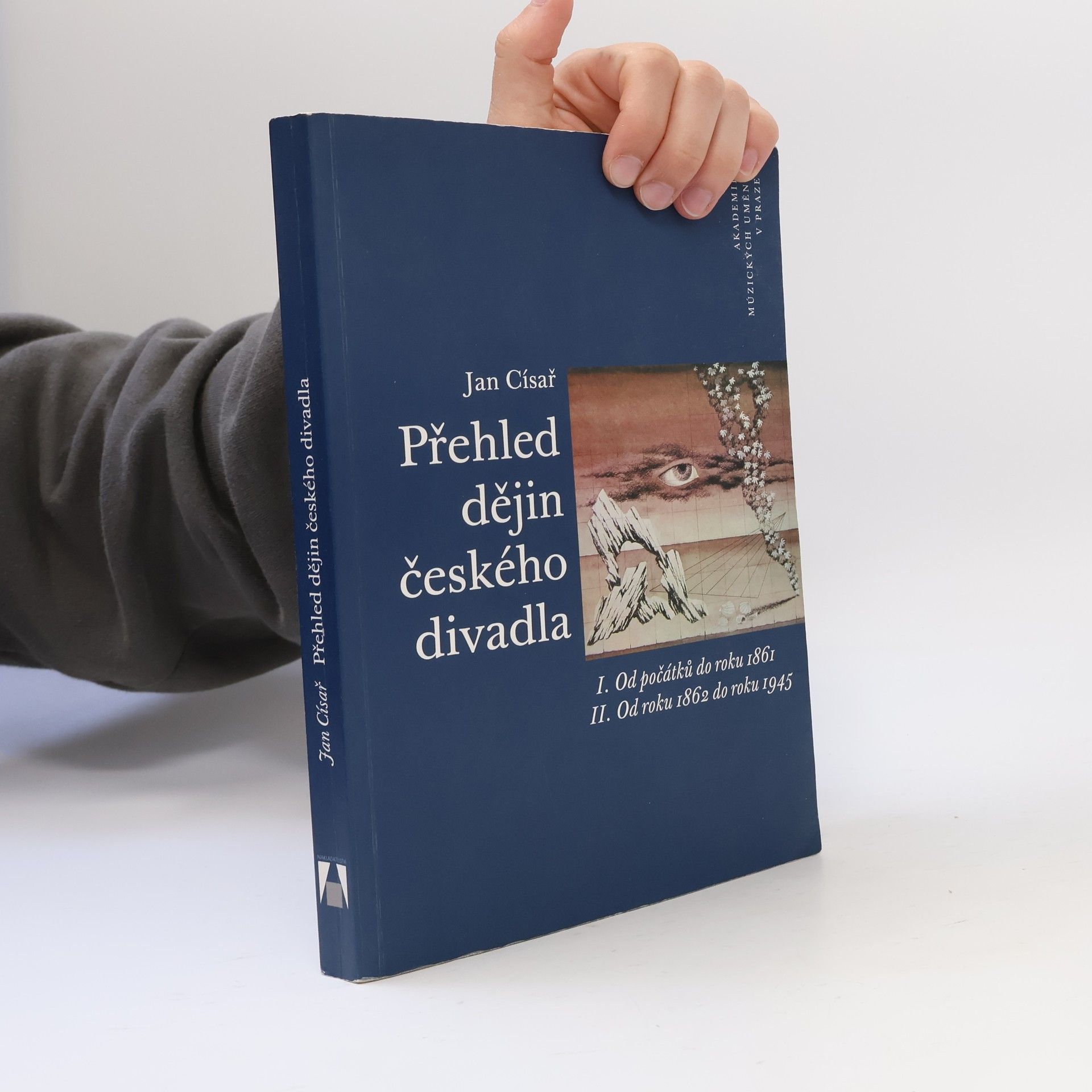Jan Císař Přehled dějin českého divadla. I. Od počátků do roku 1861. II. Od roku 1862 do roku 1945