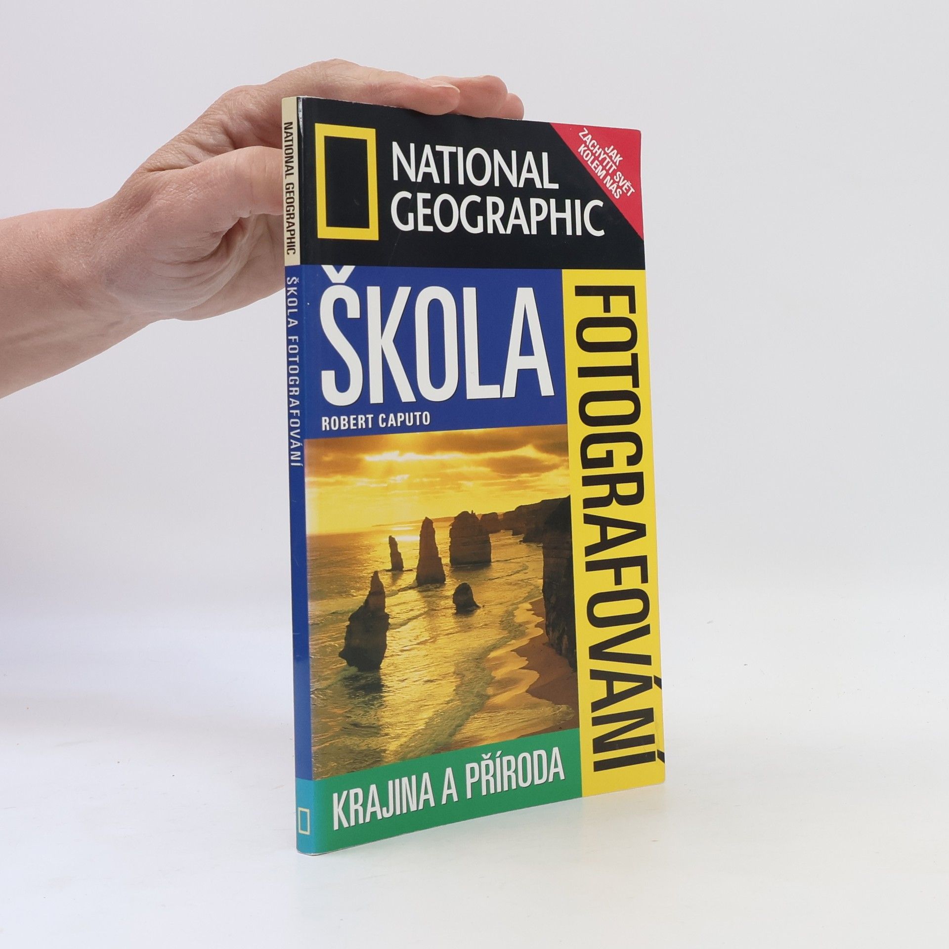 Robert Caputo National Geographic. Škola fotografování. Krajina a příroda
