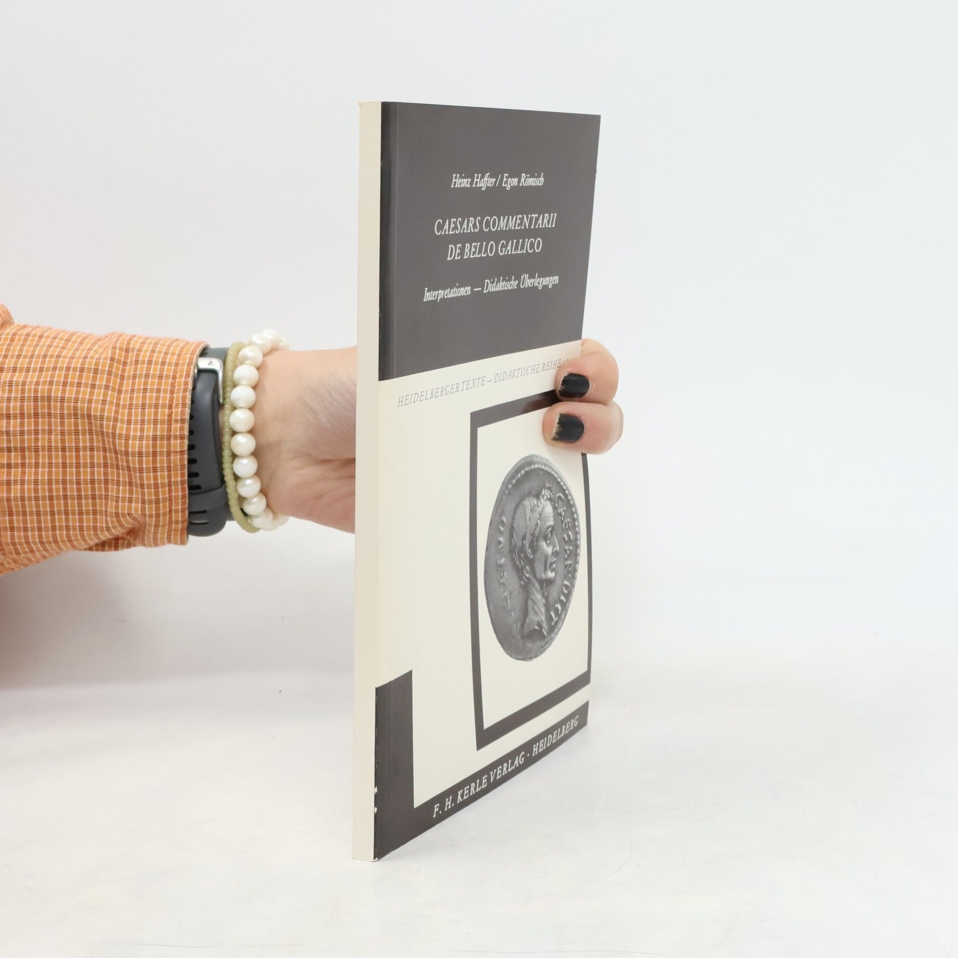 Caesars Commentarii de bello Gallico. Interpretationen, didaktische Überlegungen