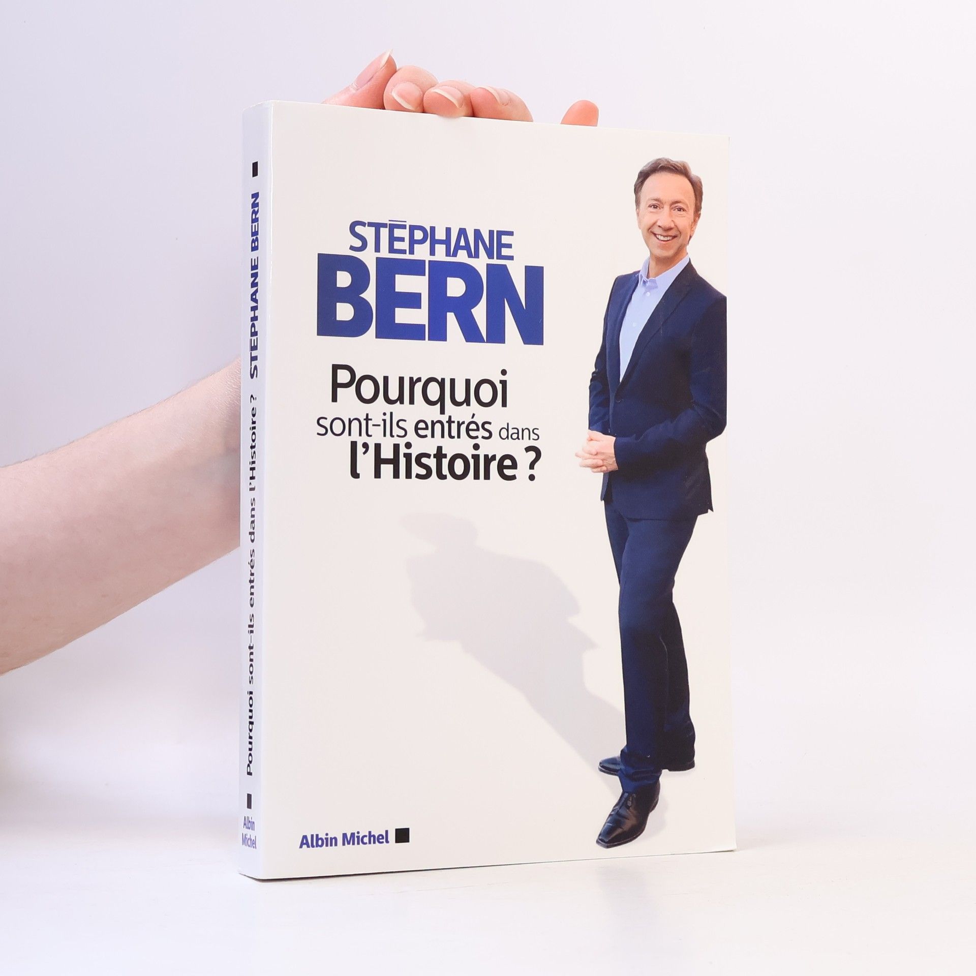 Stéphane Bern A.M. HISTOIRE: Pourquoi sont-ils entrés dans l'histoire ? (French Edition)
