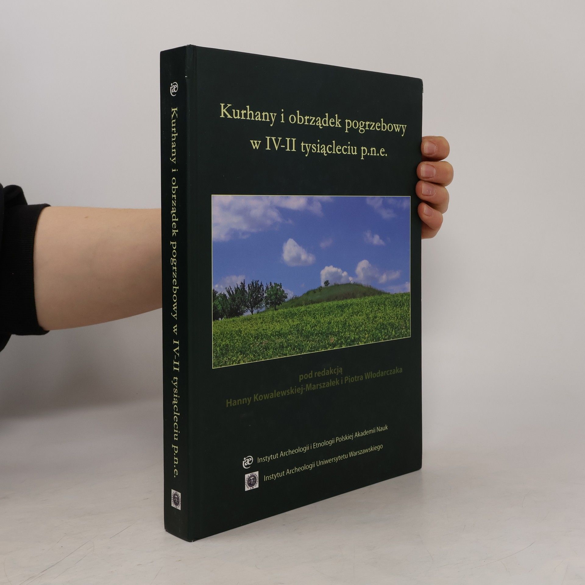 Hanna Kowalewska-Marszałek Kurhany i obrządek pogrzebowy w IV - II tysiącleciu p.n.e