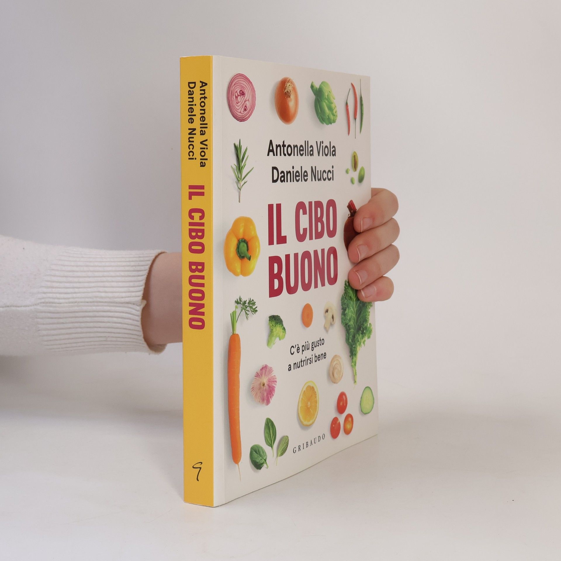 Daniele Nucci Il cibo buono. C'è più gusto a nutrirsi bene