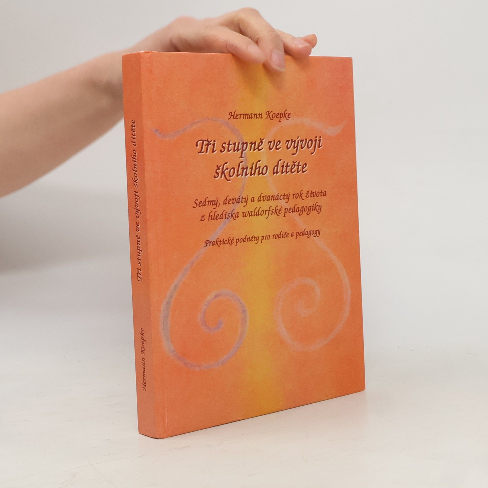 Hermann Koepke Tři stupně ve vývoji školního dítěte – Sedmý, devátý a dvanáctý rok života z hlediska waldorfské pedagogiky