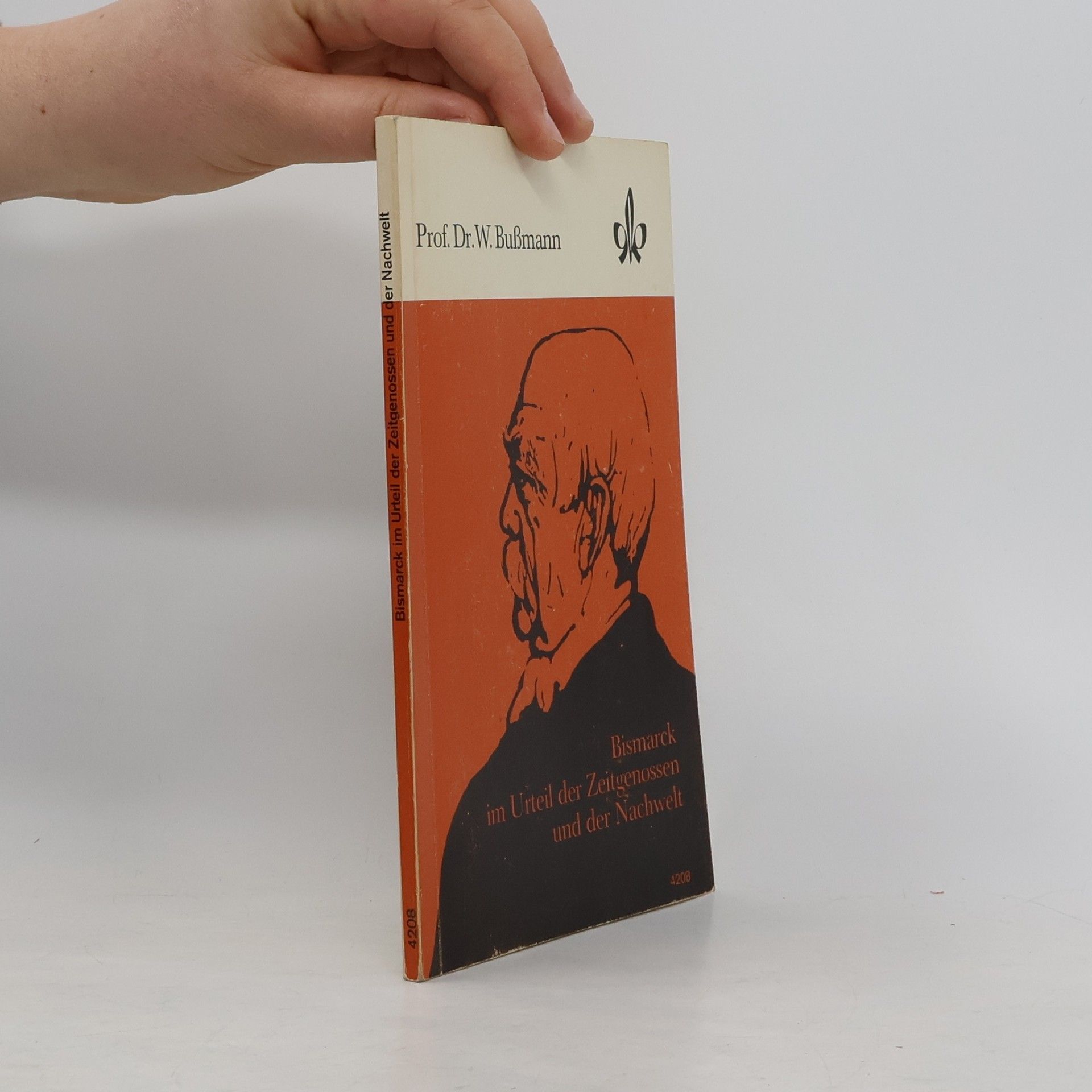 Walter Bußmann Bismarck im Urteil der Zeitgenossen und der Nachwelt