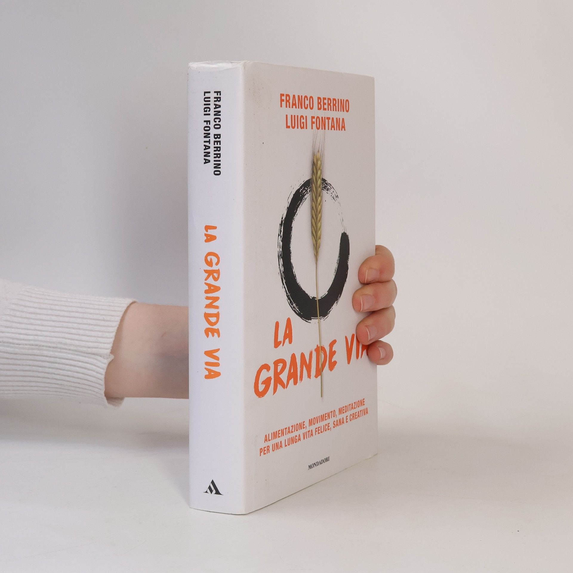 Franco Berrino La Grande Via. Alimentazione, movimento, meditazione per una lunga vita felice, sana e creativa