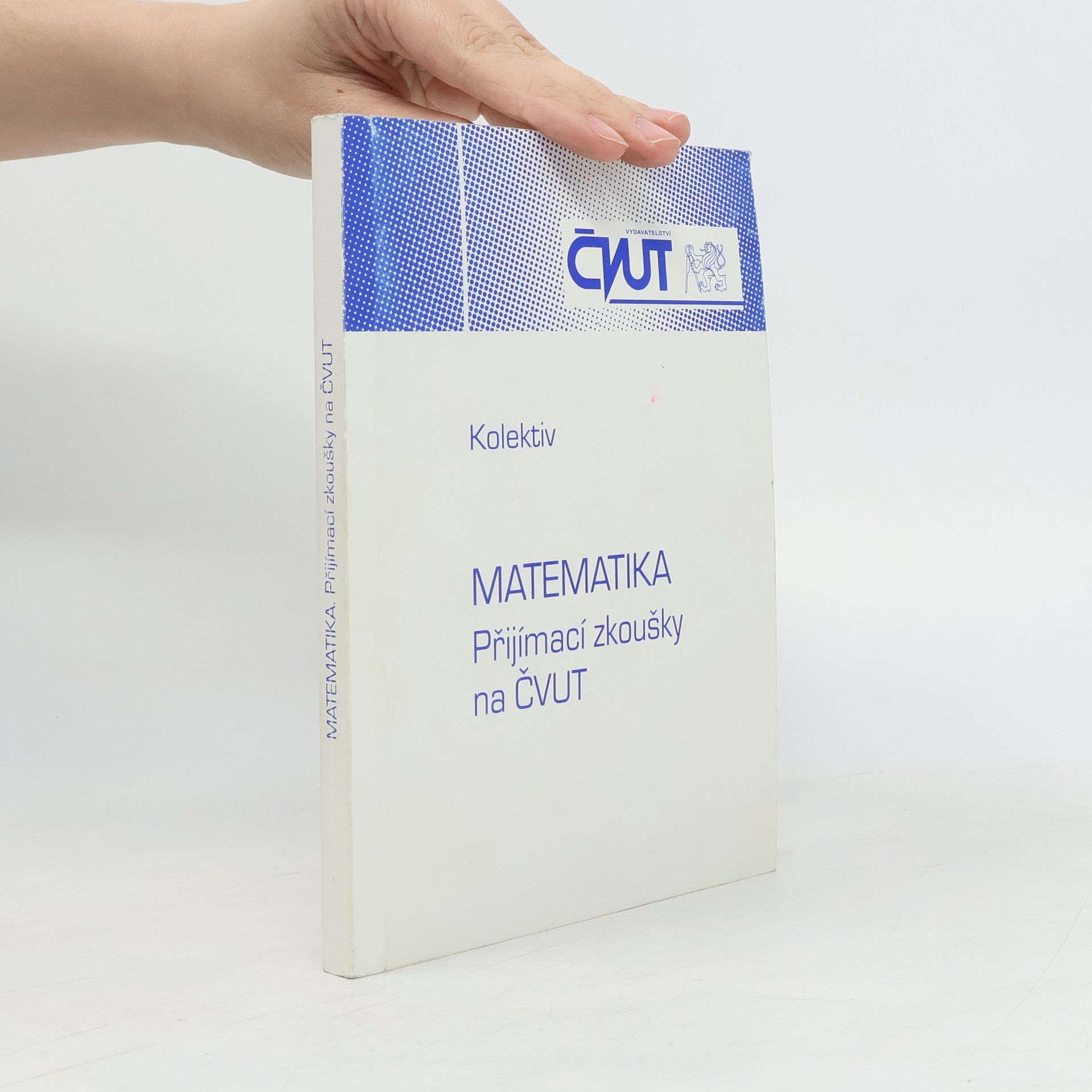 Autorenkollektiv Matematika - Přijímací zkoušky na ČVUT