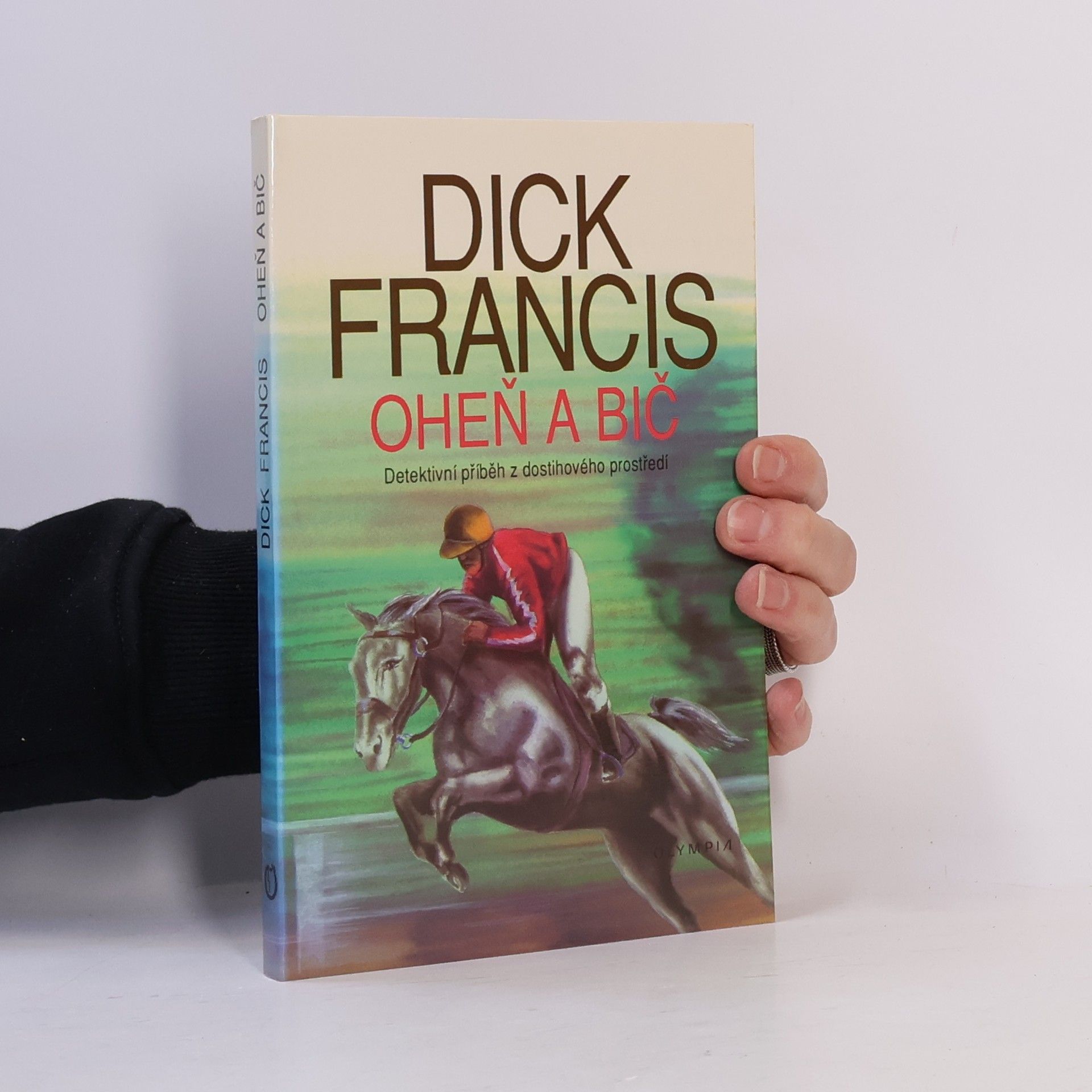 Dick Francis Oheň a bič