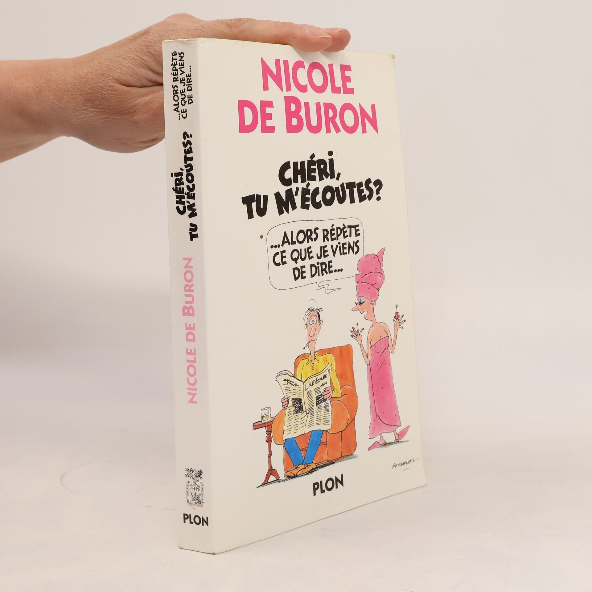 Nicole de Buron Chéri, tu m'écoutes? --alors, répète ce que je viens de dire--