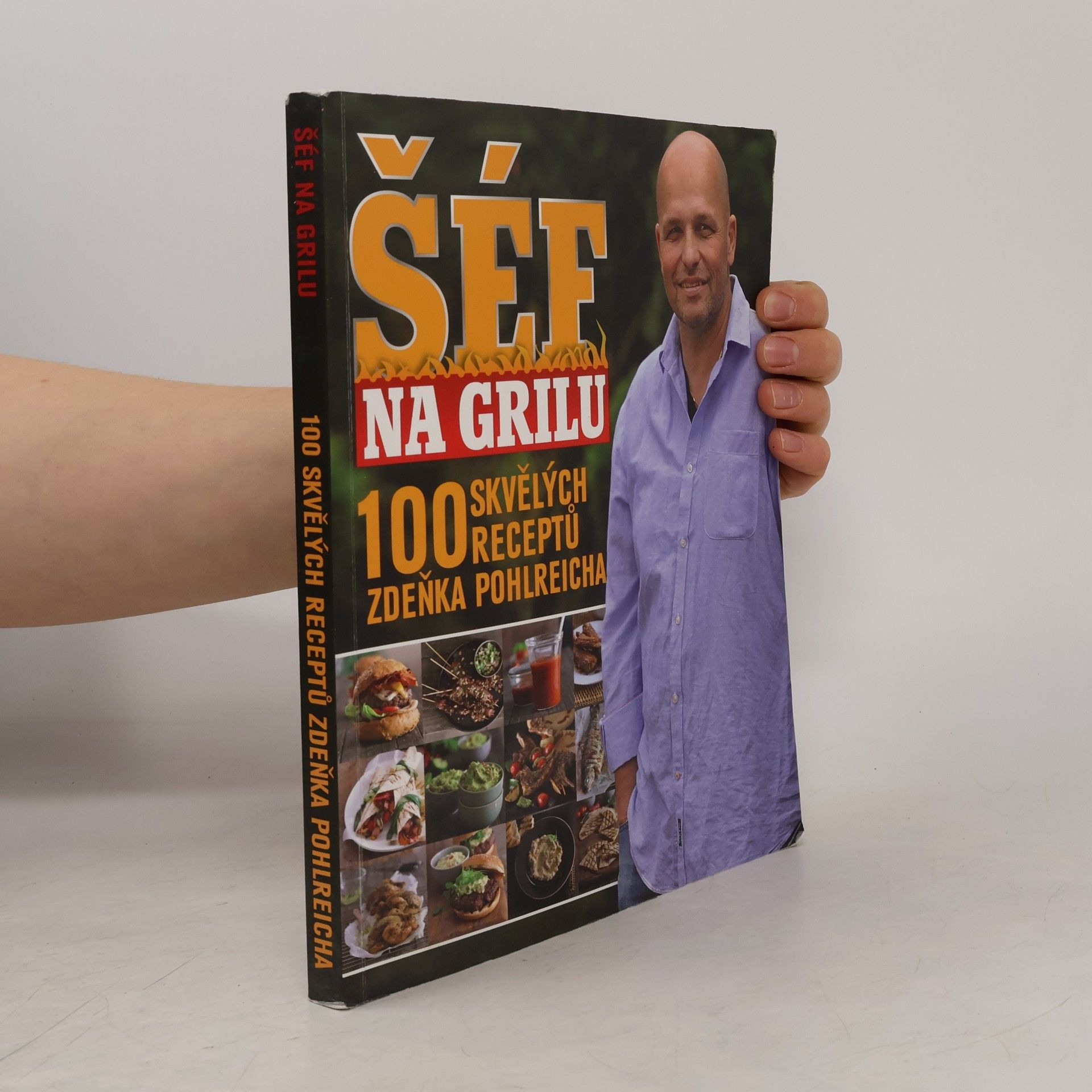Dominika Pospíšilová Šéf na grilu. 100 skvělých receptů Zdeňka Pohlreicha