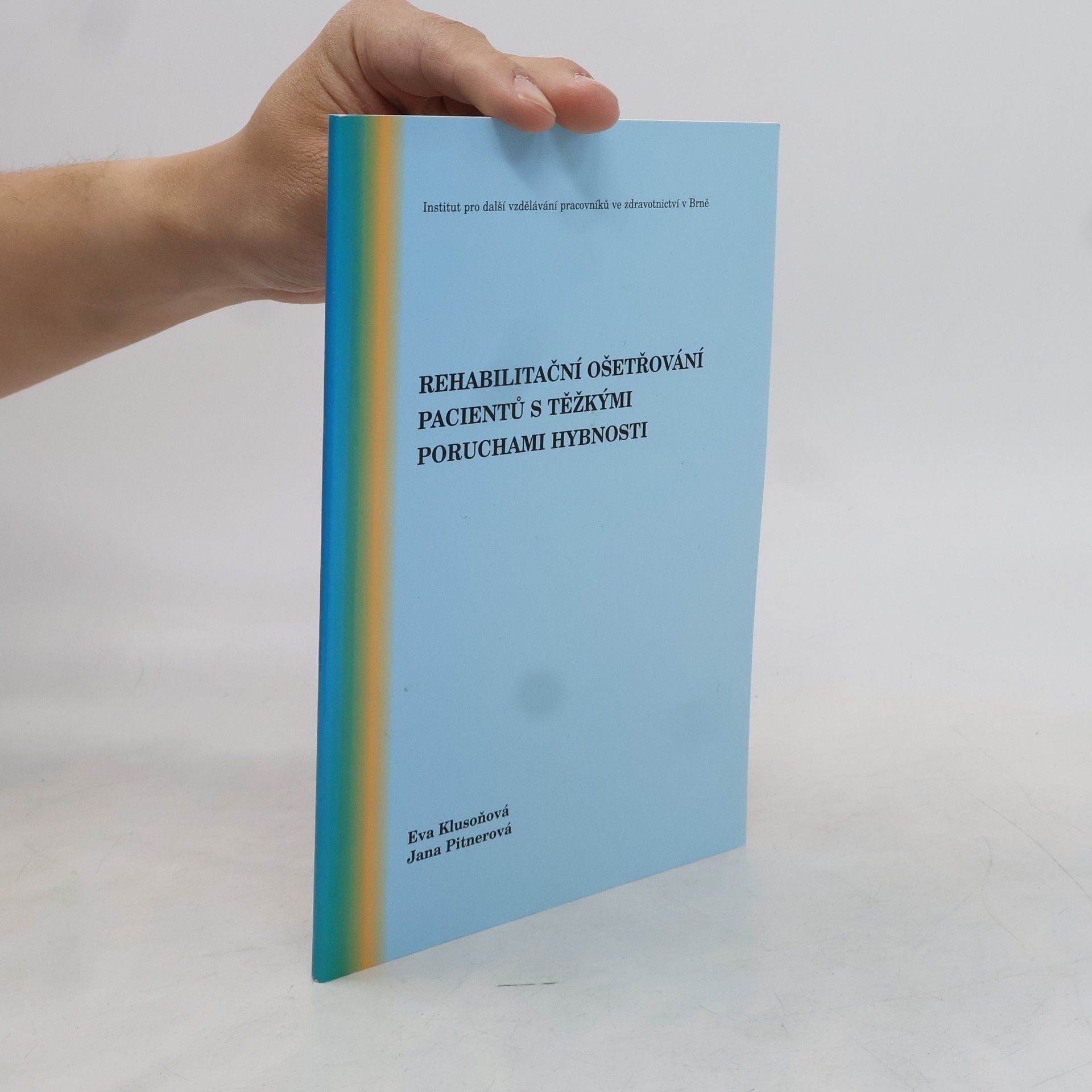Jana Pitnerová Rehabilitační ošetřování pacientů s těžkými poruchami hybnosti