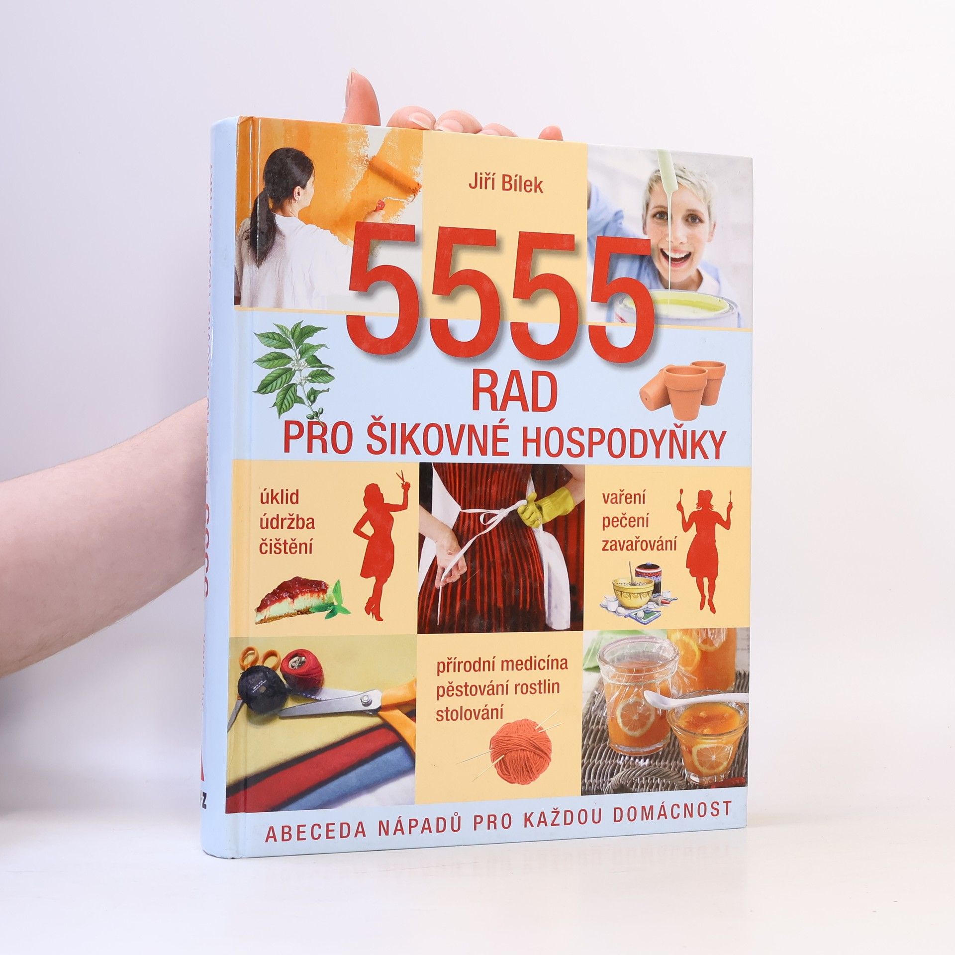 Jiří Bílek 5555 rad pro šikovné hospodyňky. Abeceda nápadů pro každou domácnost