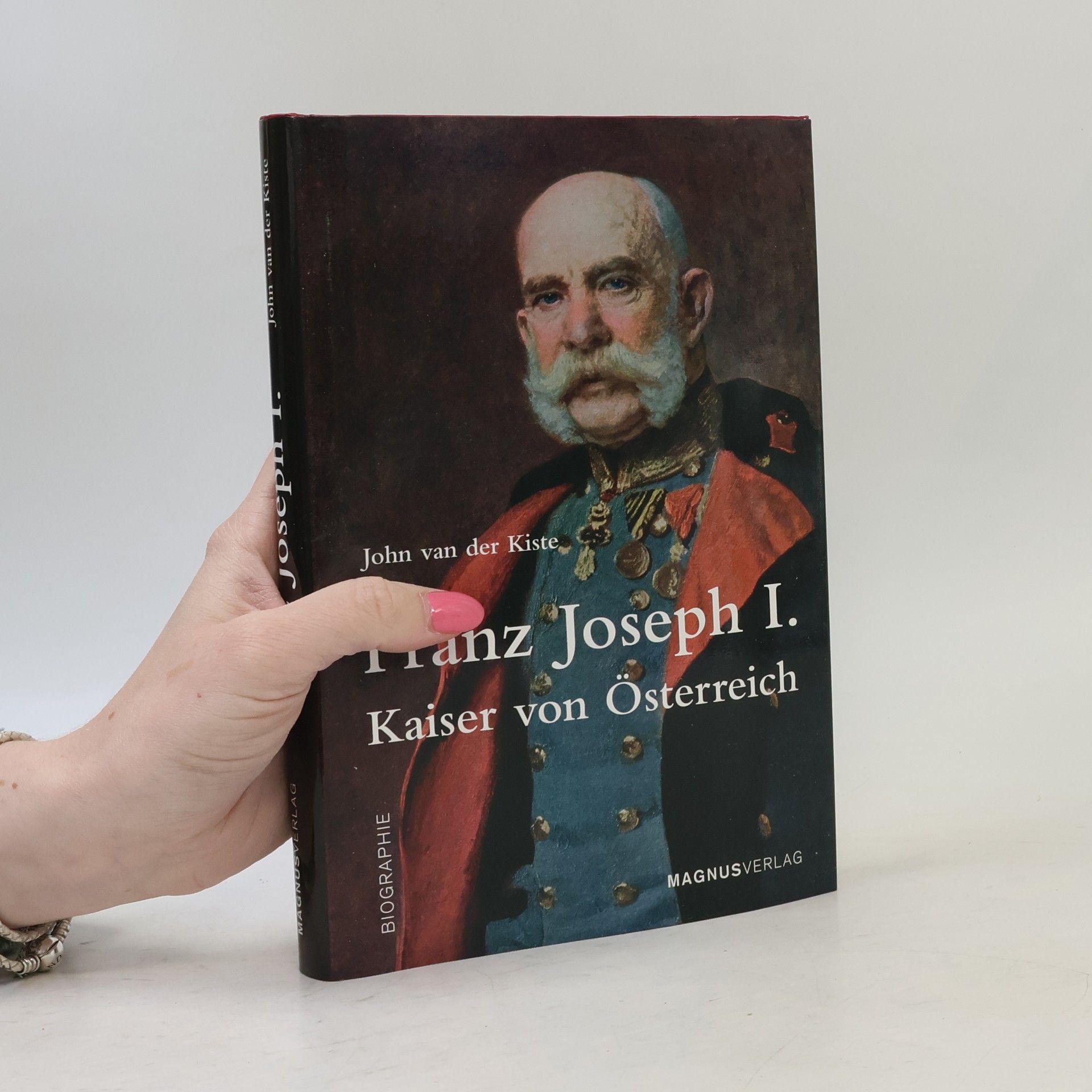 John Van der Kiste Franz Joseph I.